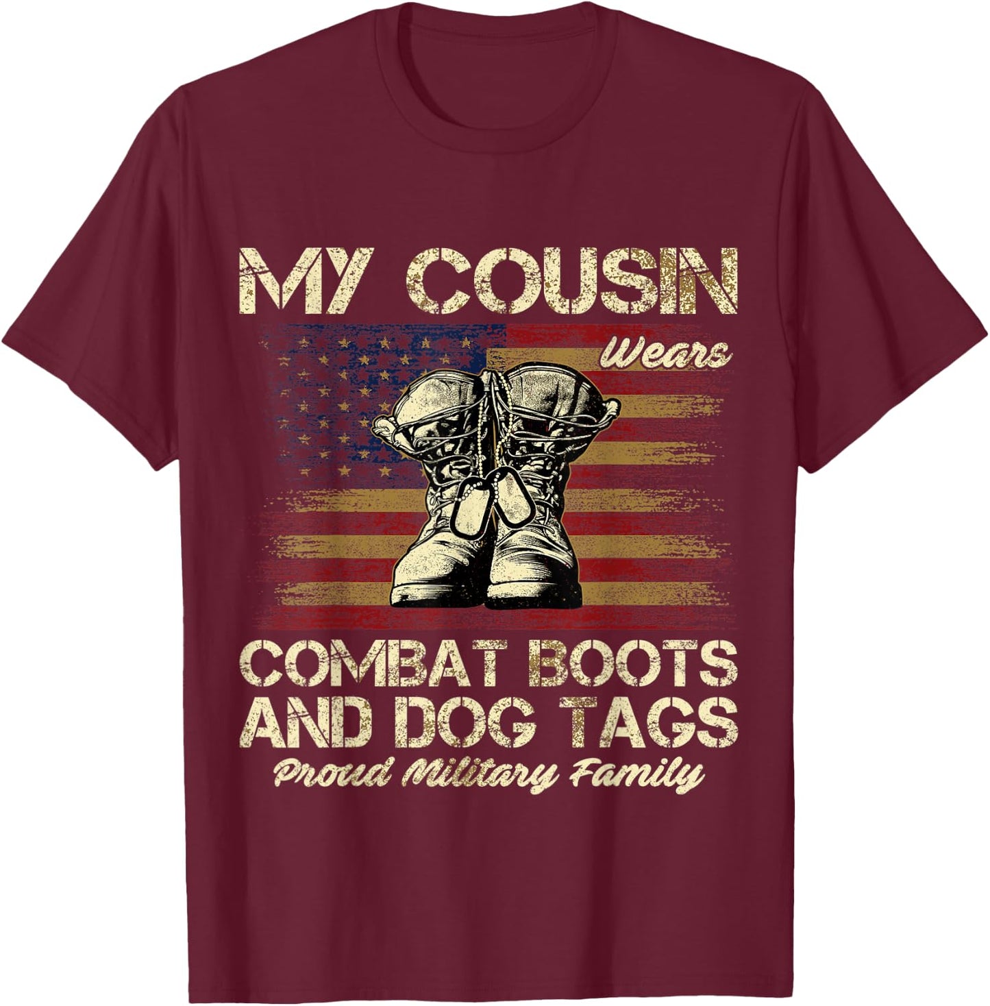 My Cousin Wears Combat Boots and Dog Tags Proud Family Men Women Kids T-Shirt - T-Shirt | Maroon