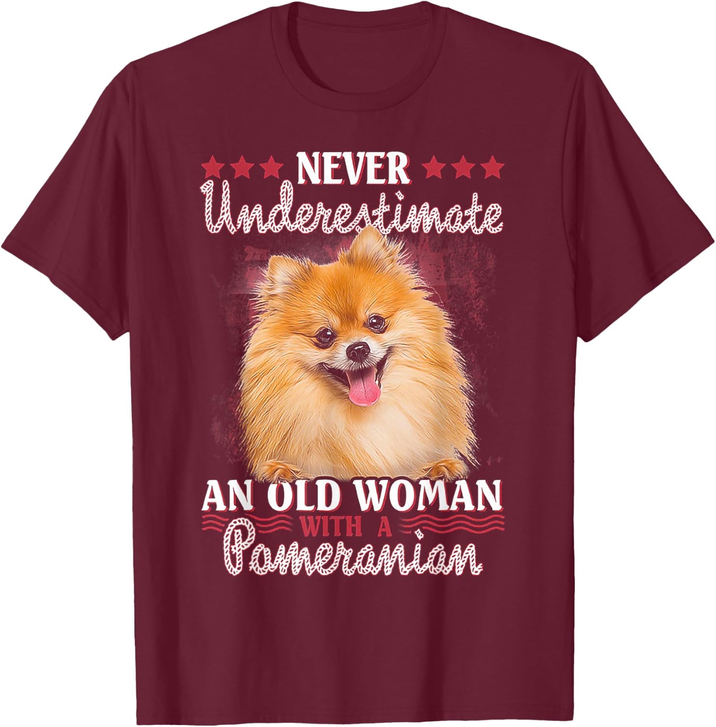 Never Underestimate an Old Woman with Pomeranian Small T-Shirt - T-Shirt | Maroon