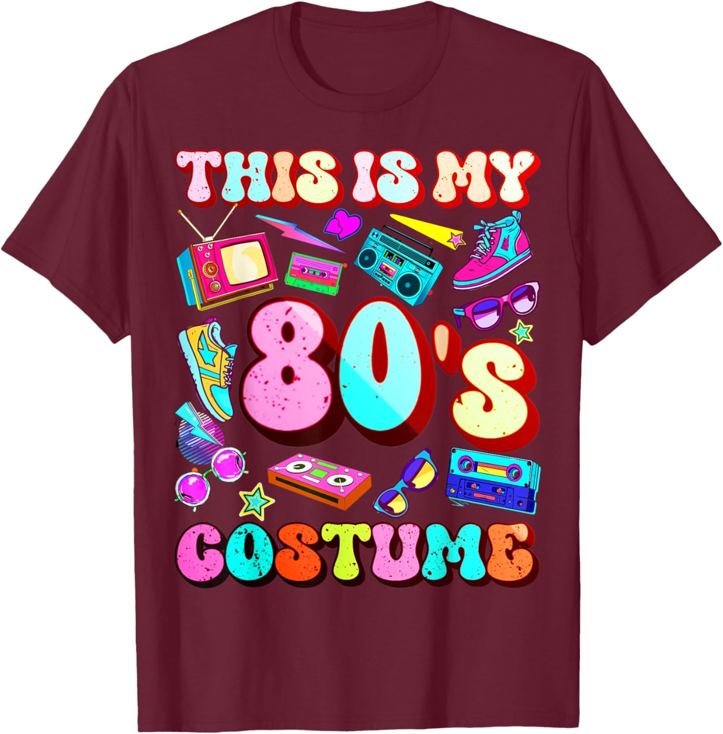 This is my 80's Costume Outfit Gifts Eighties 1980s Party T-Shirt - T-Shirt | Maroon