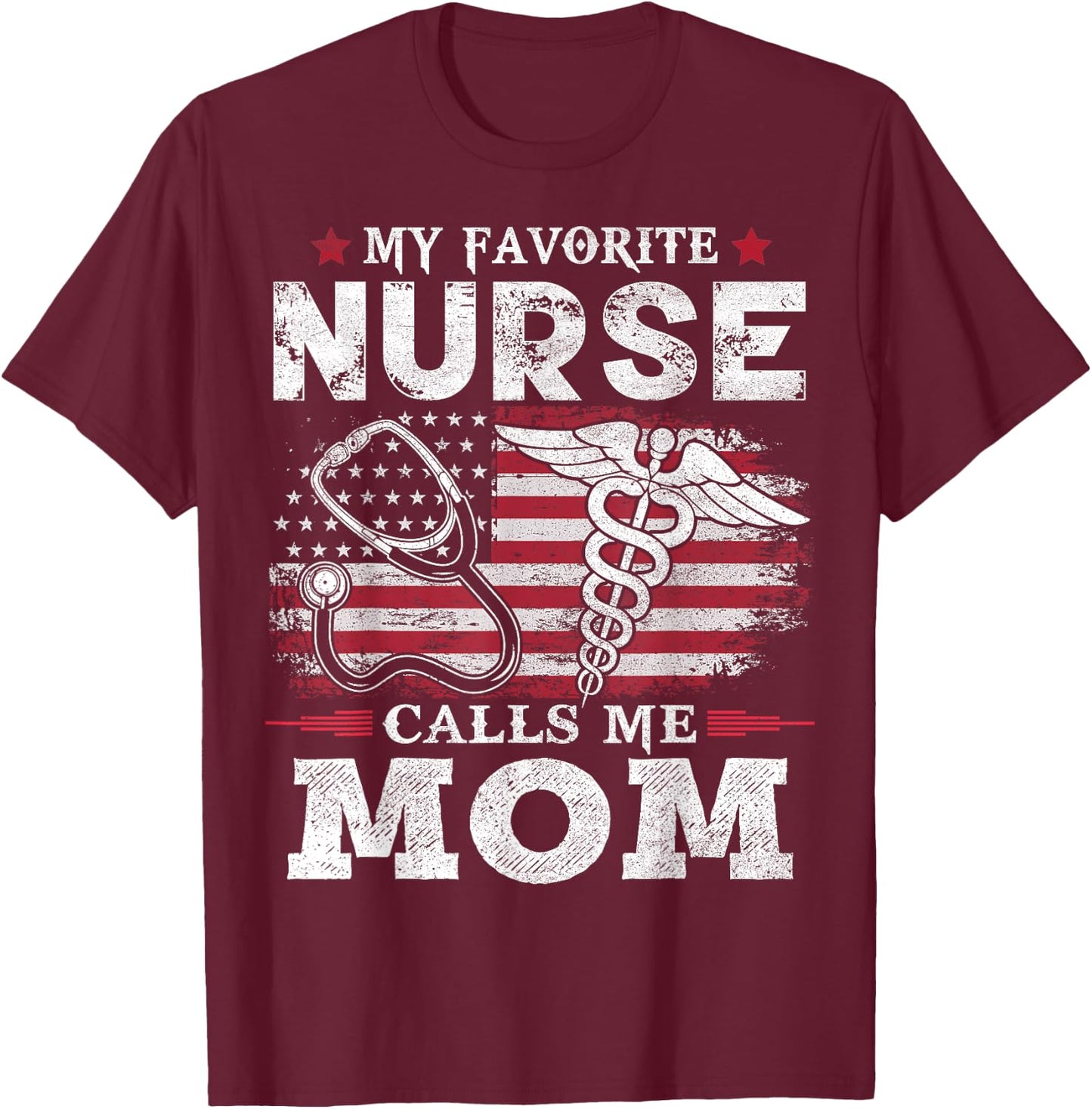 My Favorite Nurse Calls Me Mom USA Flag Mother's Day T-Shirt - T-Shirt | Maroon
