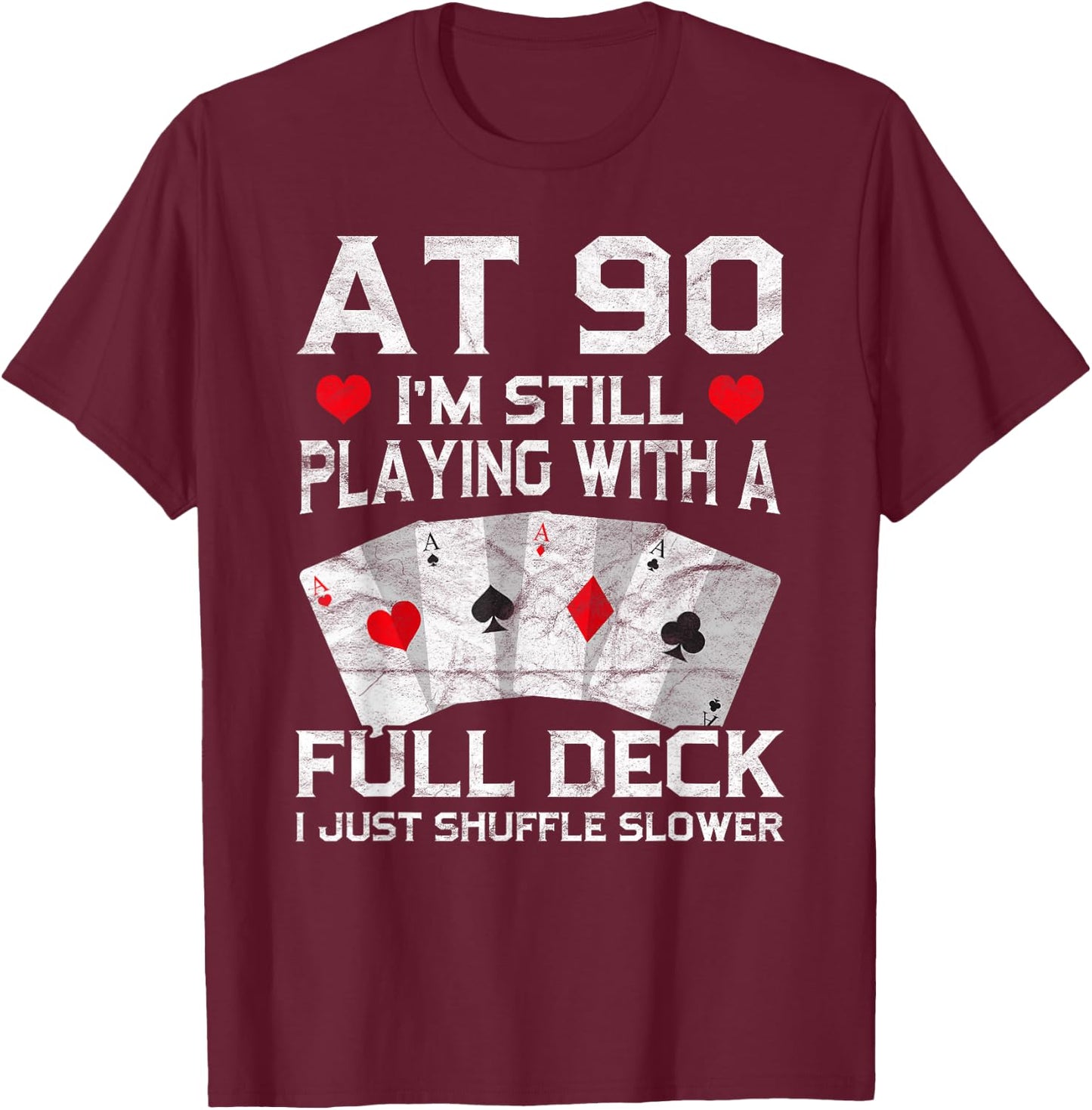 Full House Card Hand 90th Birthday 90 Year Old Cards Gift T-Shirt - T-Shirt | Maroon