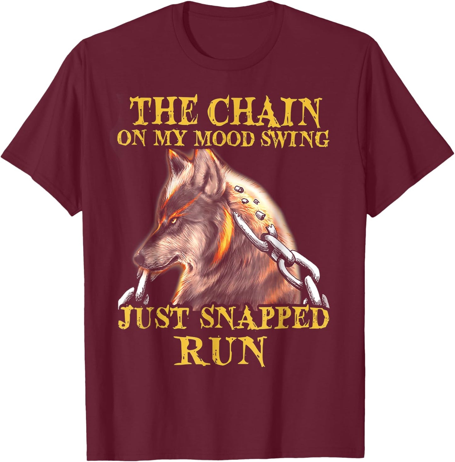 Wolf - The Chain On My Mood Swing Just Snapped Run T-Shirt - T-Shirt | Maroon