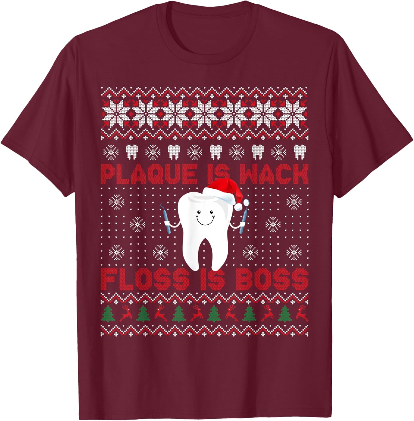 Dentist Plaque Is Wack Floss Is Boss Ugly Christmas T-Shirt - T-Shirt | Maroon