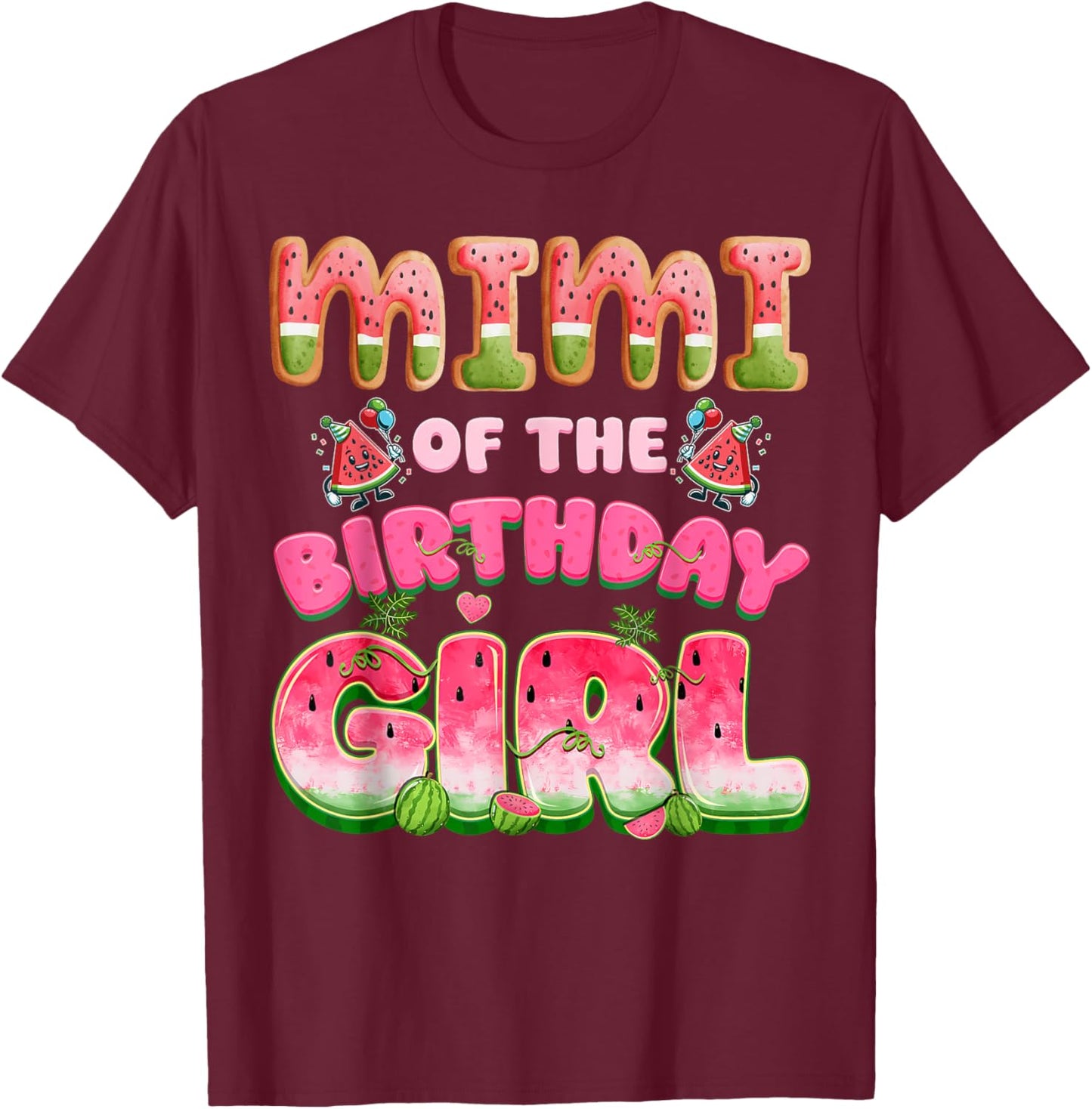 Mimi of The Birthday Girl One in A Melon Watermelon Family T-Shirt - T-Shirt | Maroon