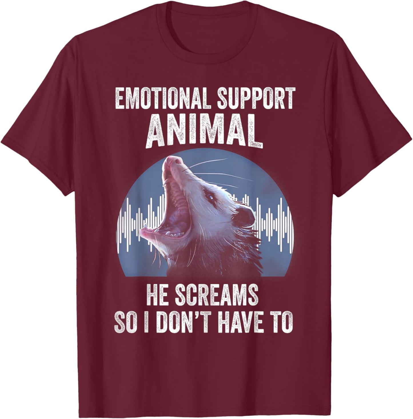 Emotional Support Animal He Screams So I Don't Have To T-Shirt - T-Shirt | Maroon