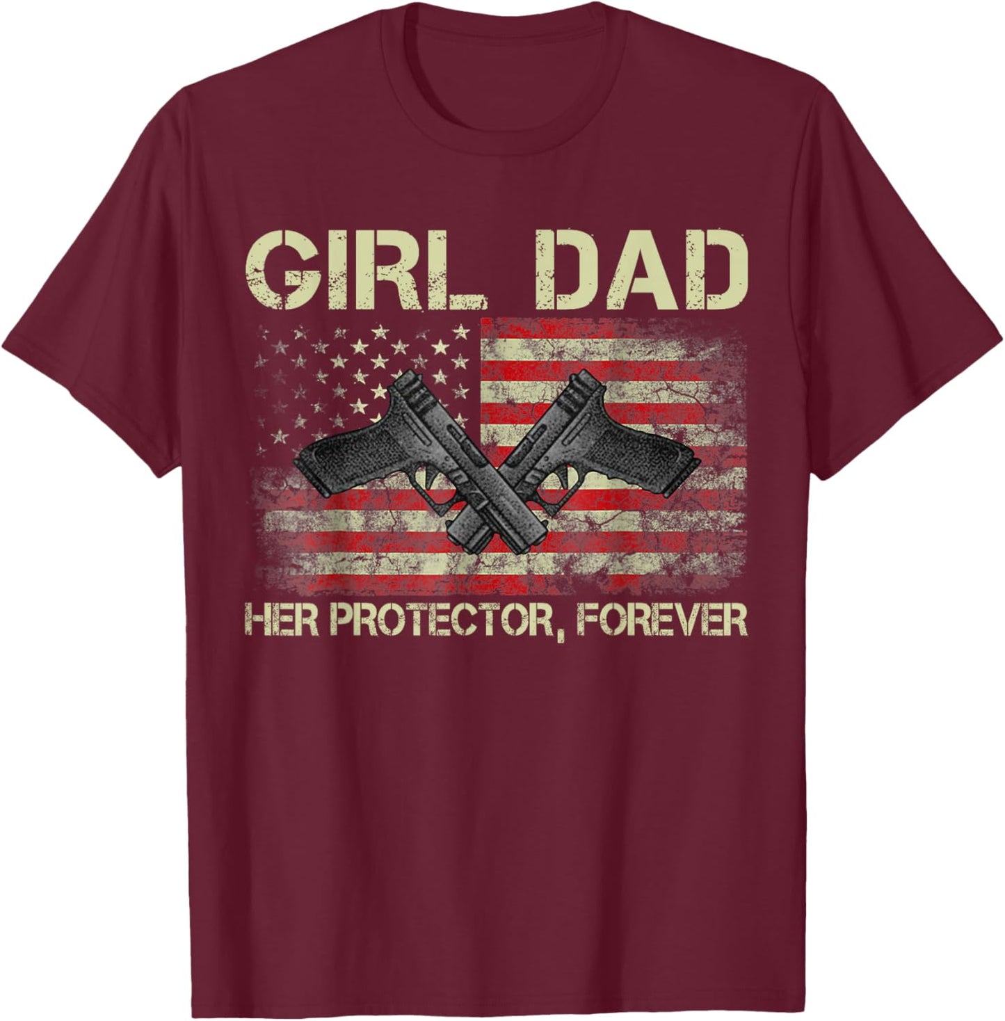 Girl Dad Her Protector Forever Funny Father of Girls T-Shirt - T-Shirt | Maroon