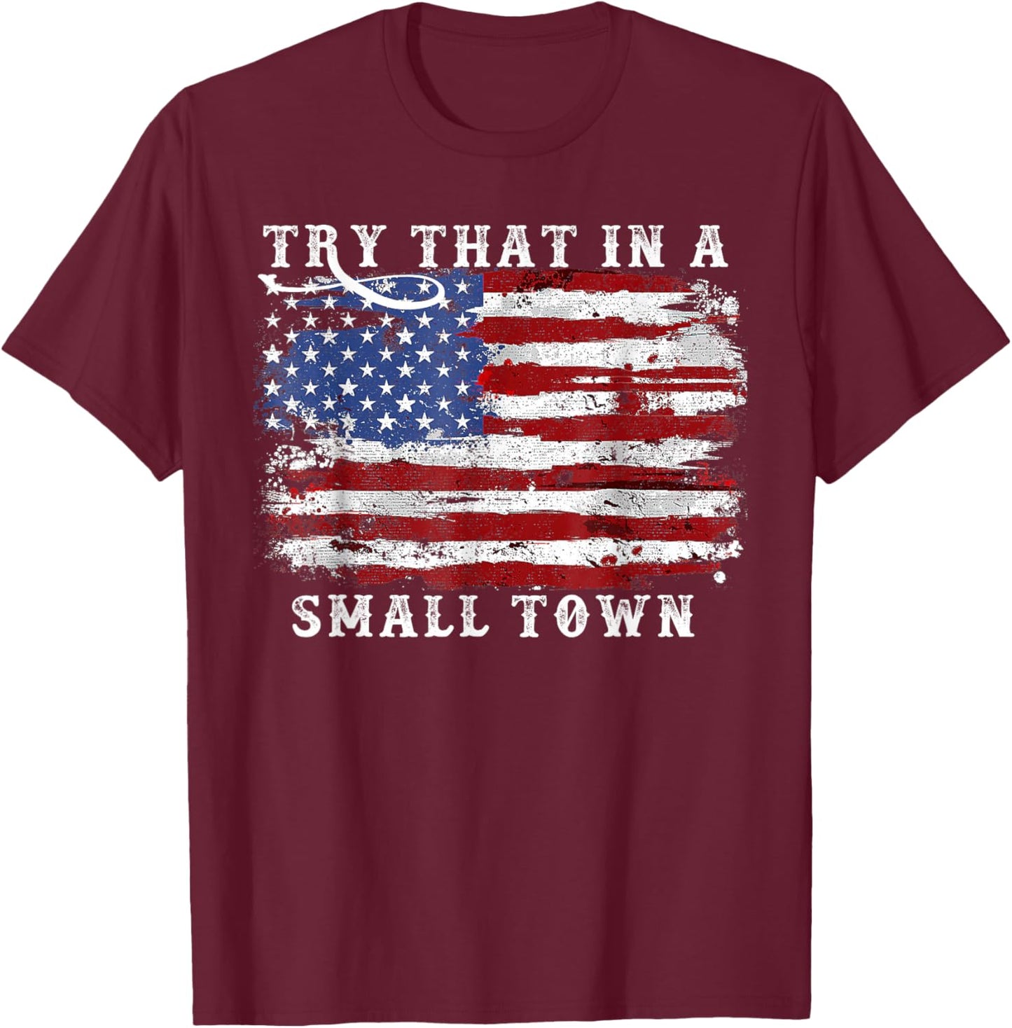 Try That In A Small Country Western Town,Country Music Lover T-Shirt - T-Shirt | Maroon