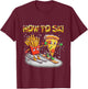 How To Ski Extreme Sport Pizza French Fries Skier Skiing T-Shirt - T-Shirt | Maroon