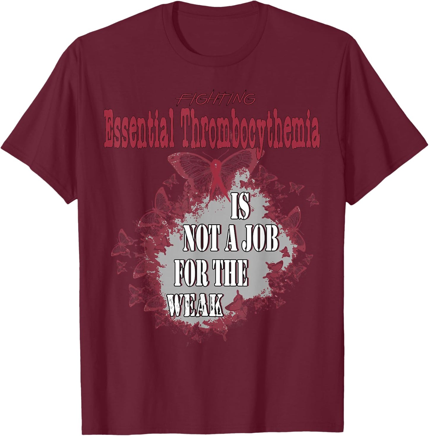 Essential Thrombocythemia Awareness T-Shirt - T-Shirt | Maroon