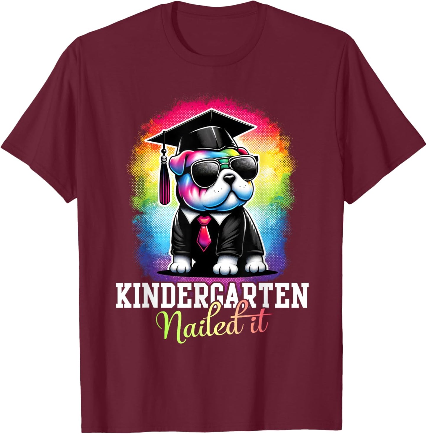 Kindergarten Nailed It Graduation Bulldog Class Of 2025 Men Women Kids T-Shirt - T-Shirt | Maroon