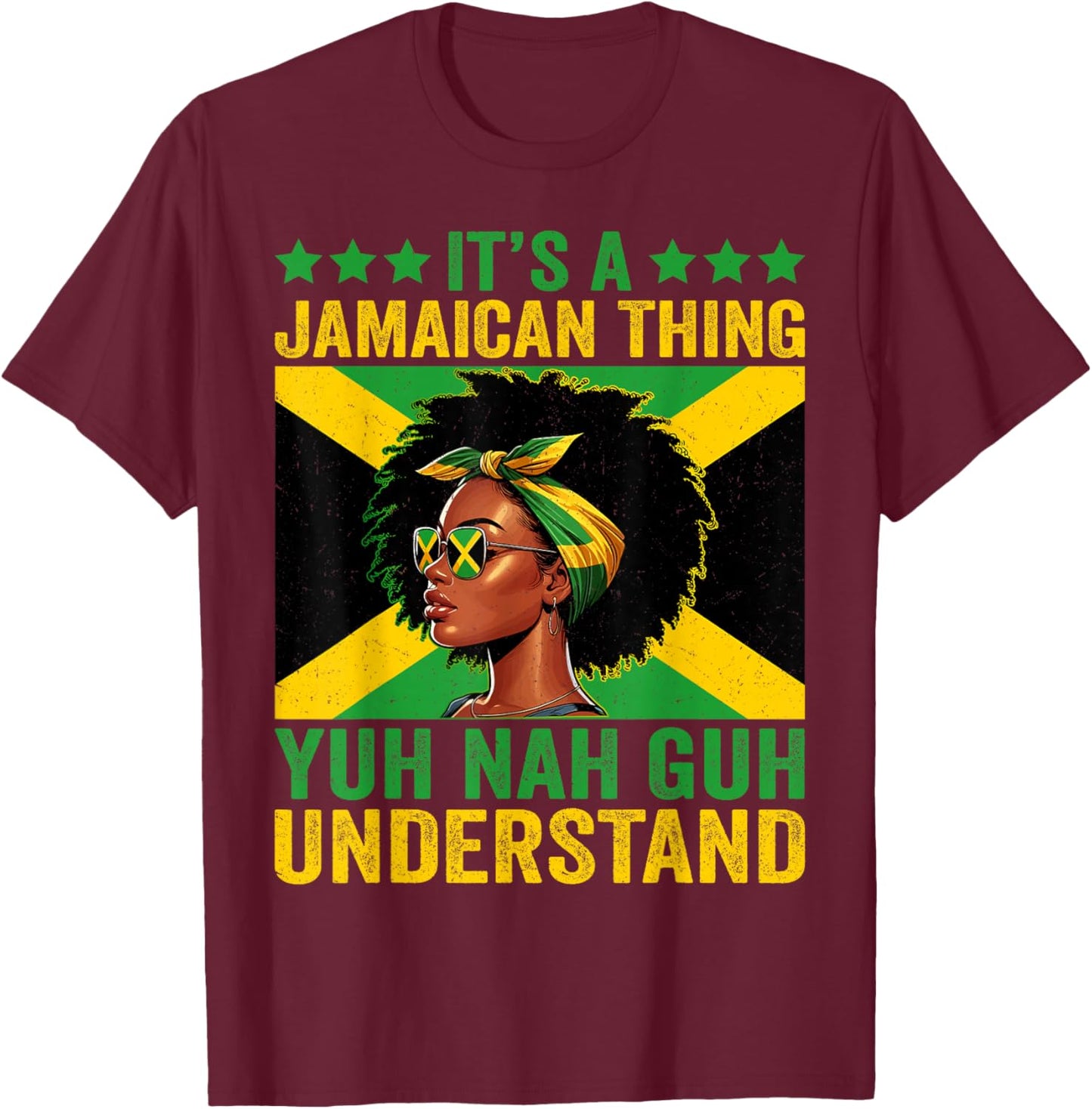 It's A Jamaican Thing Yuh Nah Guh Understand Jamaican Girls , Small, Black T-Shirt - T-Shirt | Maroon