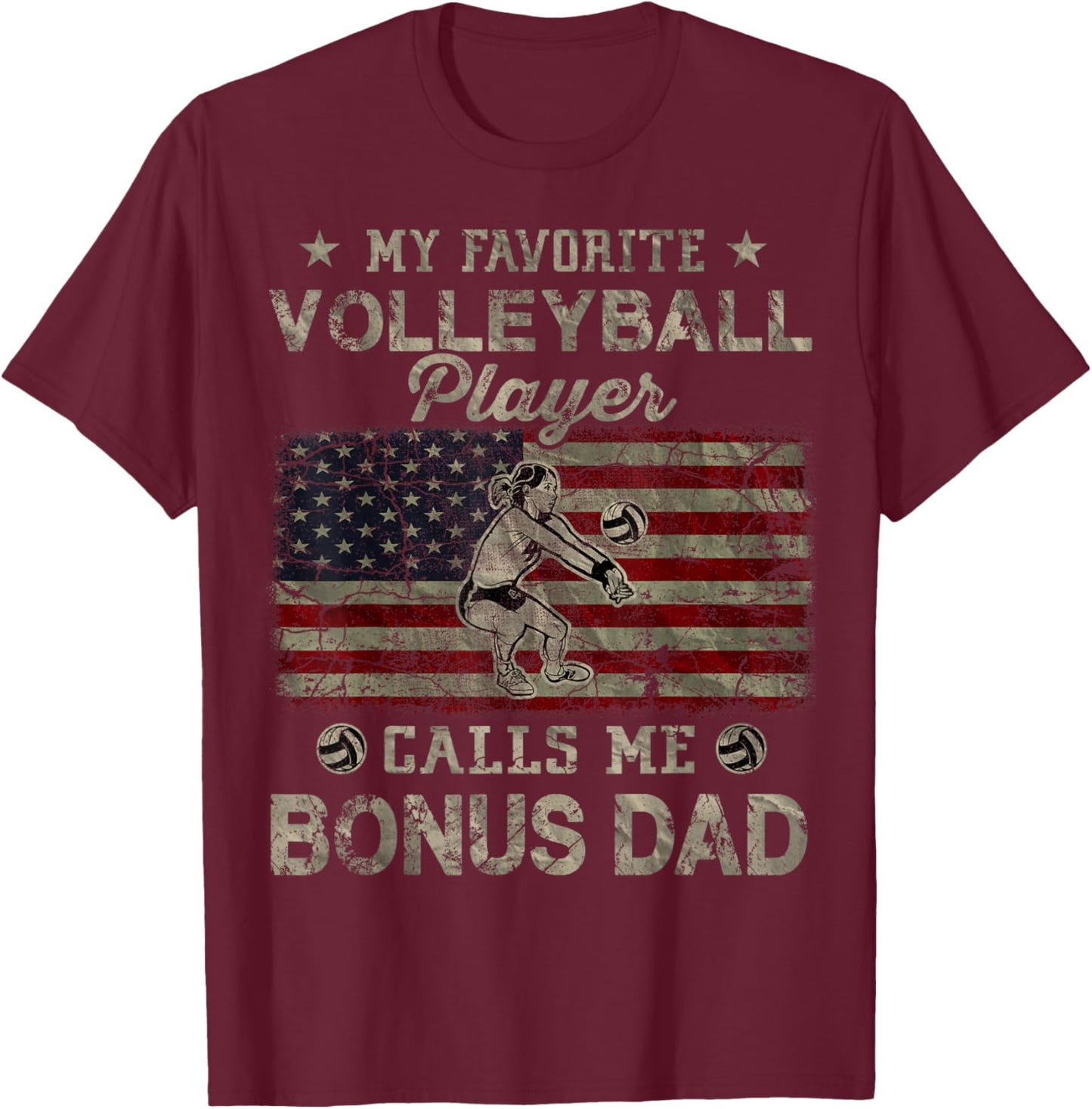 My Favorite Volleyball Player Calls Me Bonus Dad USA Flag Women Men T-Shirt - T-Shirt | Maroon