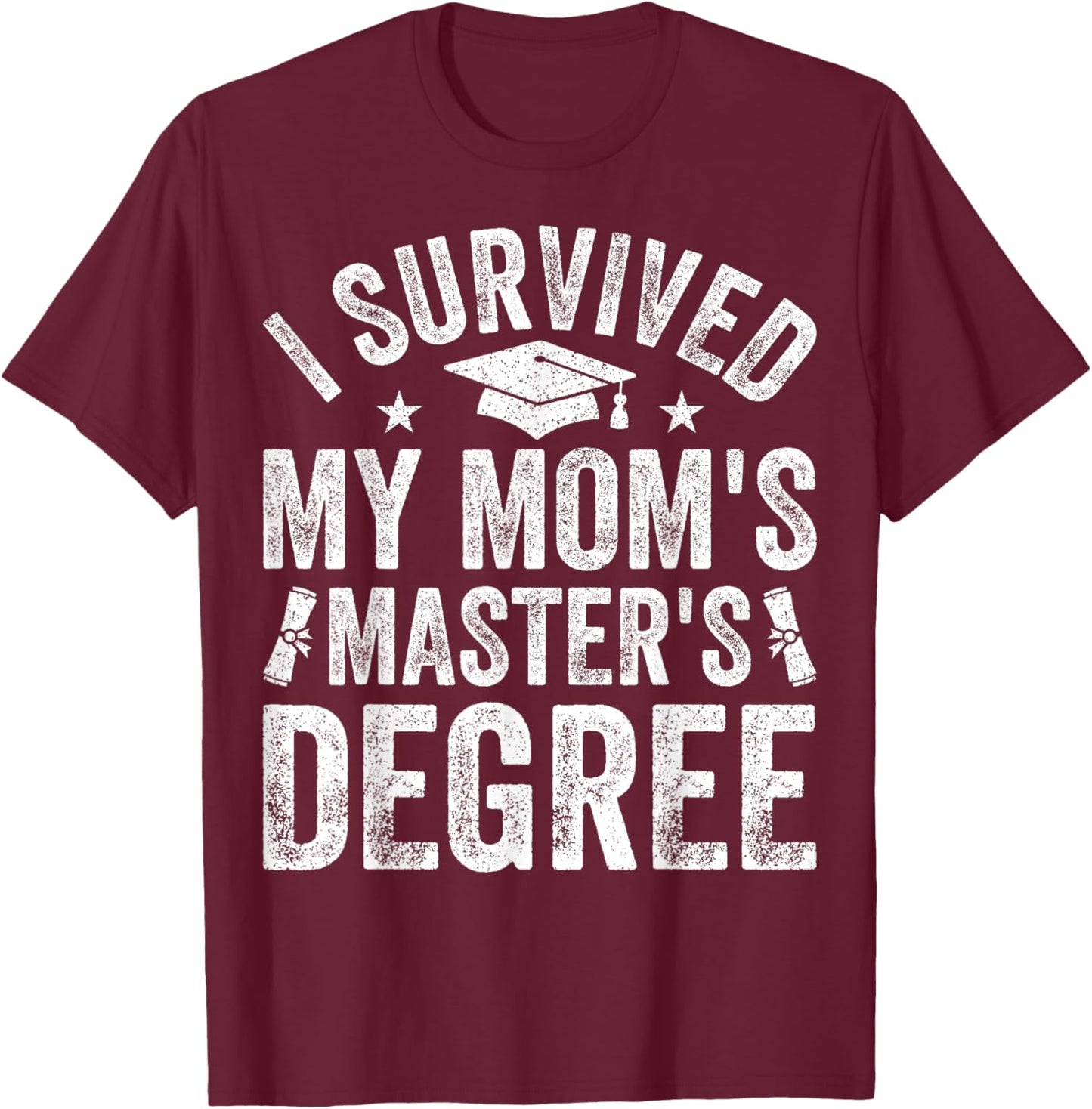 I Survived My Mom's Master's Degree Graduation 2025 T-Shirt - T-Shirt | Maroon