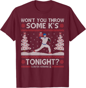 Clayton Kershaw Won'T You Throw Some K'S - Apparel T-Shirt - T-Shirt | Maroon