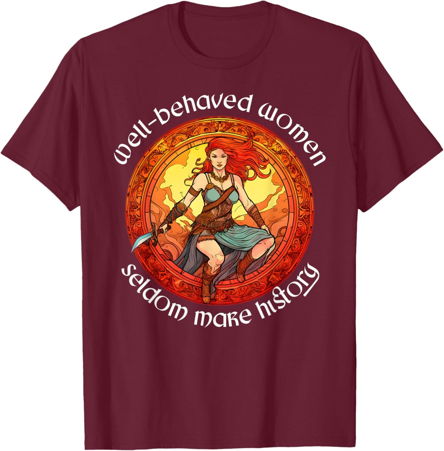 Boudica Well-behaved Women Rarely Make History Iceni T-Shirt - T-Shirt | Maroon