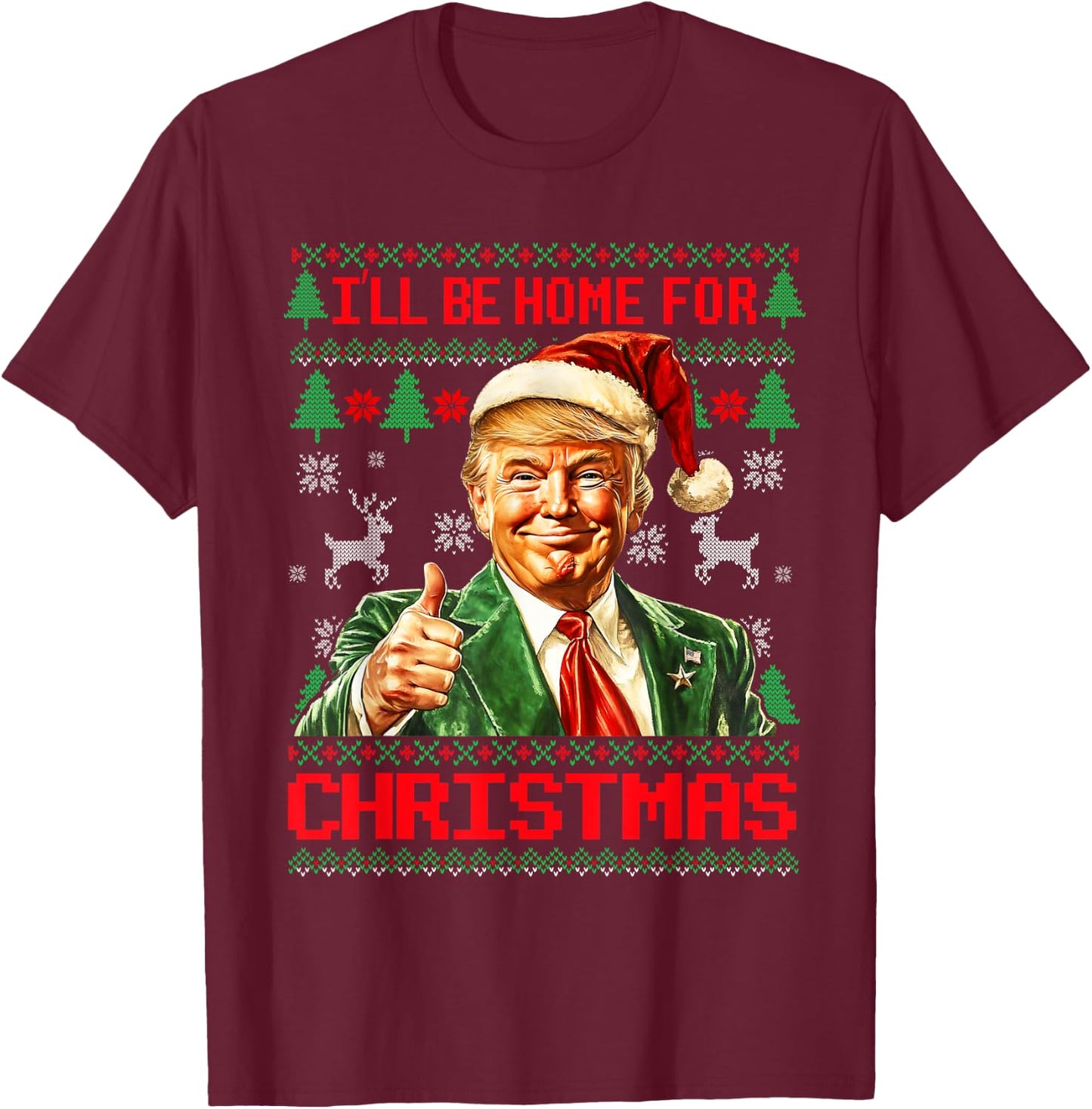 I'll Be Home For Christmas Funny Santa Trump Pajamas Ugly T-Shirt - T-Shirt | Maroon