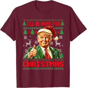 I'll Be Home For Christmas Funny Santa Trump Pajamas Ugly T-Shirt - T-Shirt | Maroon
