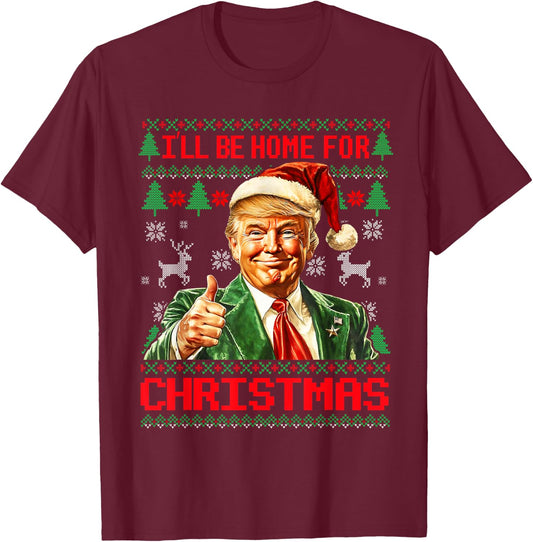 I'll Be Home For Christmas Funny Santa Trump Pajamas Ugly T-Shirt - T-Shirt | Maroon