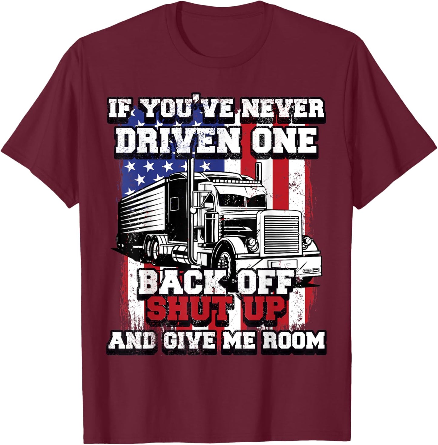 If You Never Driven One Big-Rig Trucker Fathers Day Usa Flag Men T-Shirt - T-Shirt | Maroon
