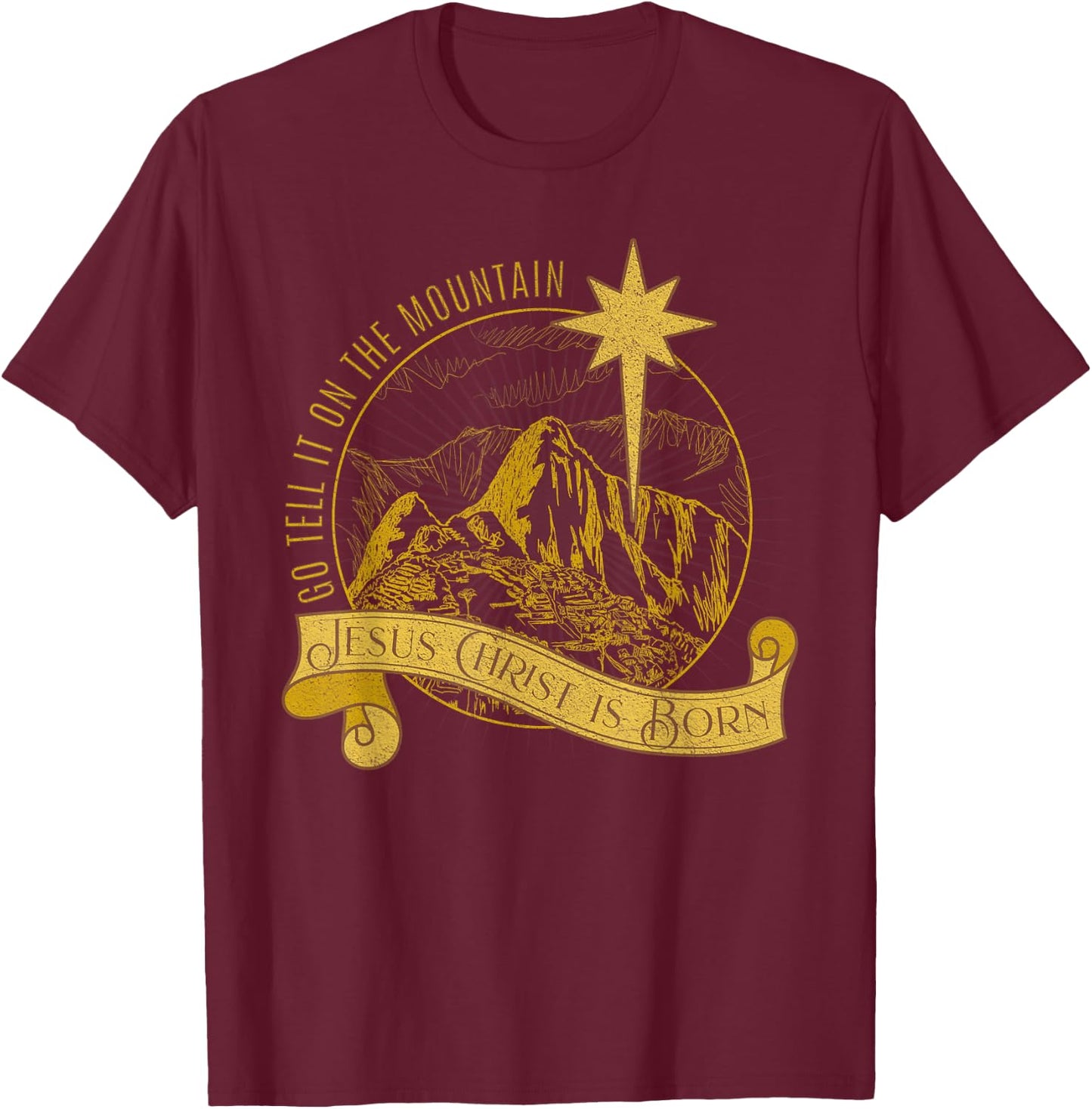 Go Tell It On the Mountain Jesus Christ Born Christmas Carol T-Shirt - T-Shirt | Maroon