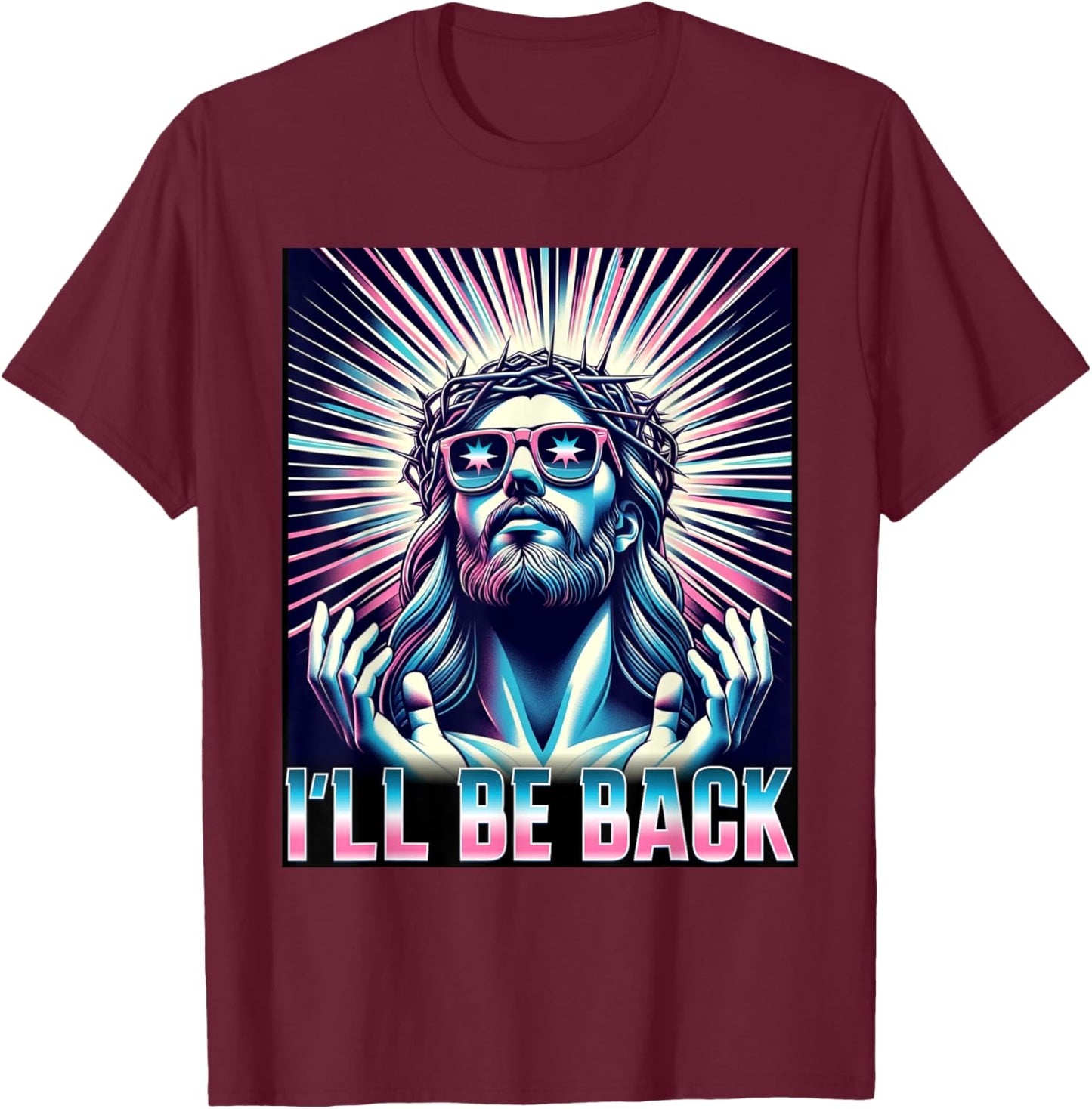 Funny Meme Quote Christian Humor I'll Be Back Jesus T-Shirt - T-Shirt | Maroon