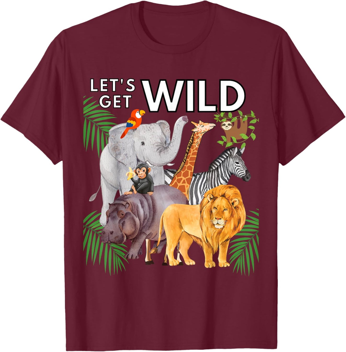 Let's Get Wild Animals Zoo Safari Party A Day At The Zoo T-Shirt - T-Shirt | Maroon
