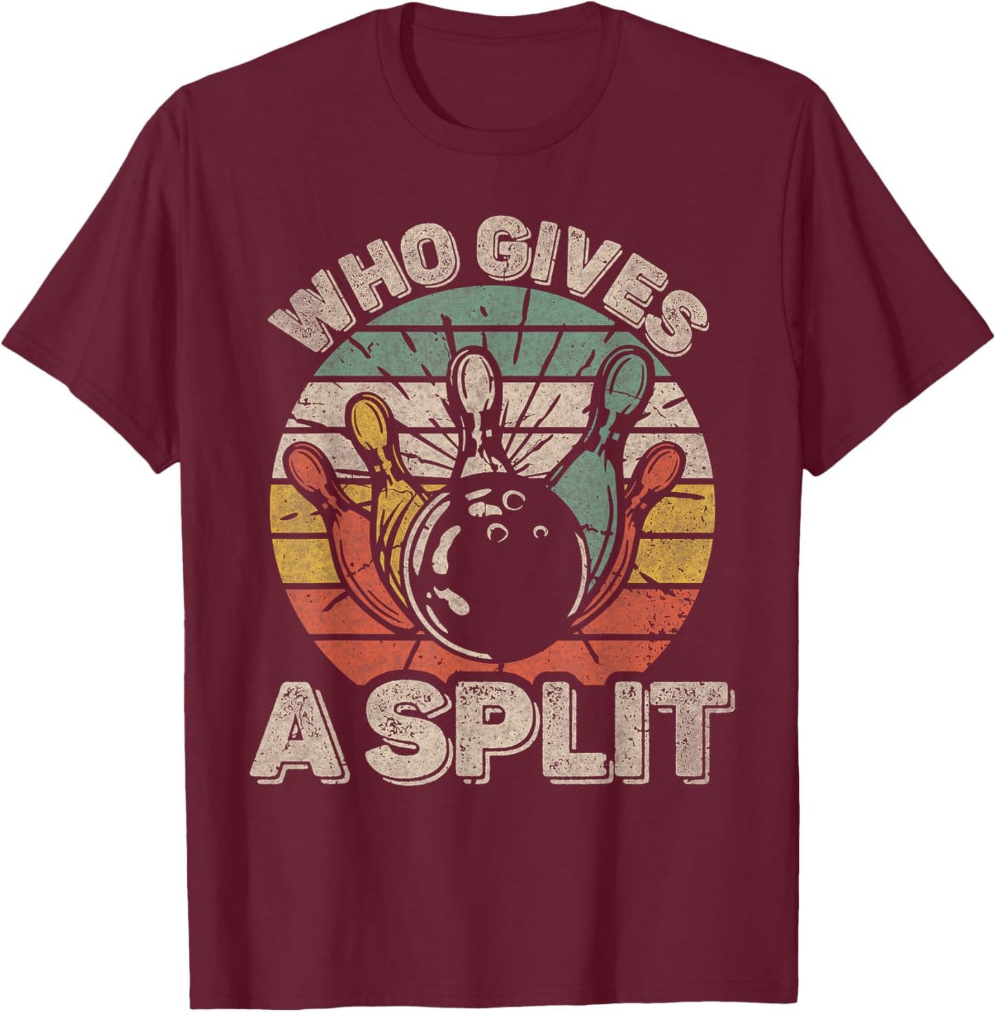 Who Gives A Split Retro Bowling Bowler Team Funny T-Shirt - T-Shirt | Maroon