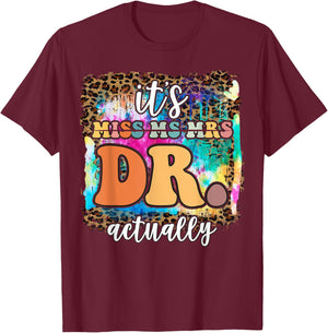 It’s Miss Ms Mrs Dr actually Doctor actually Leopard Tie-Dye T-Shirt - T-Shirt | Maroon