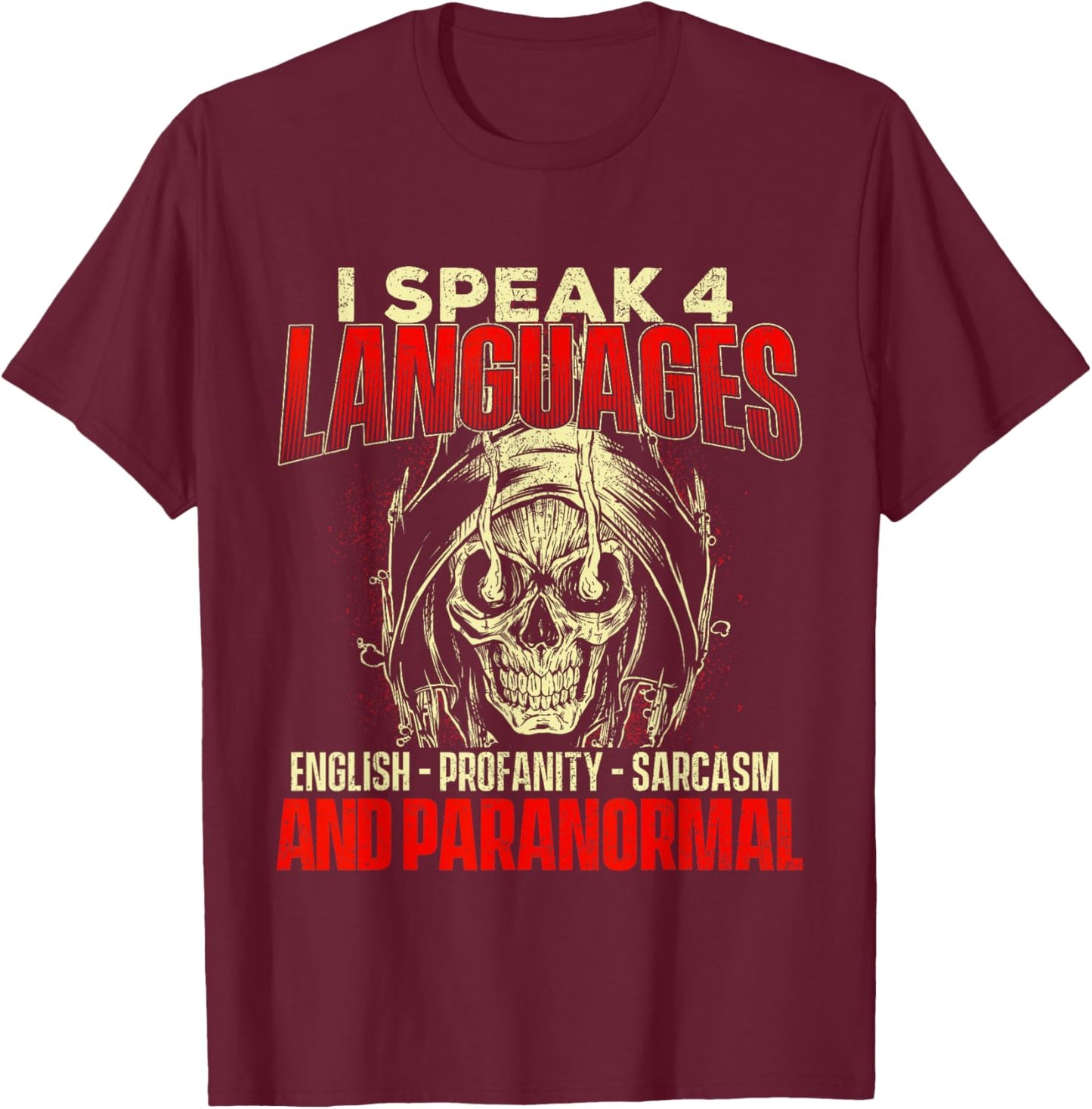 I Speak 4 Languages - Ghost Hunting Paranormal Researcher T-Shirt - T-Shirt | Maroon