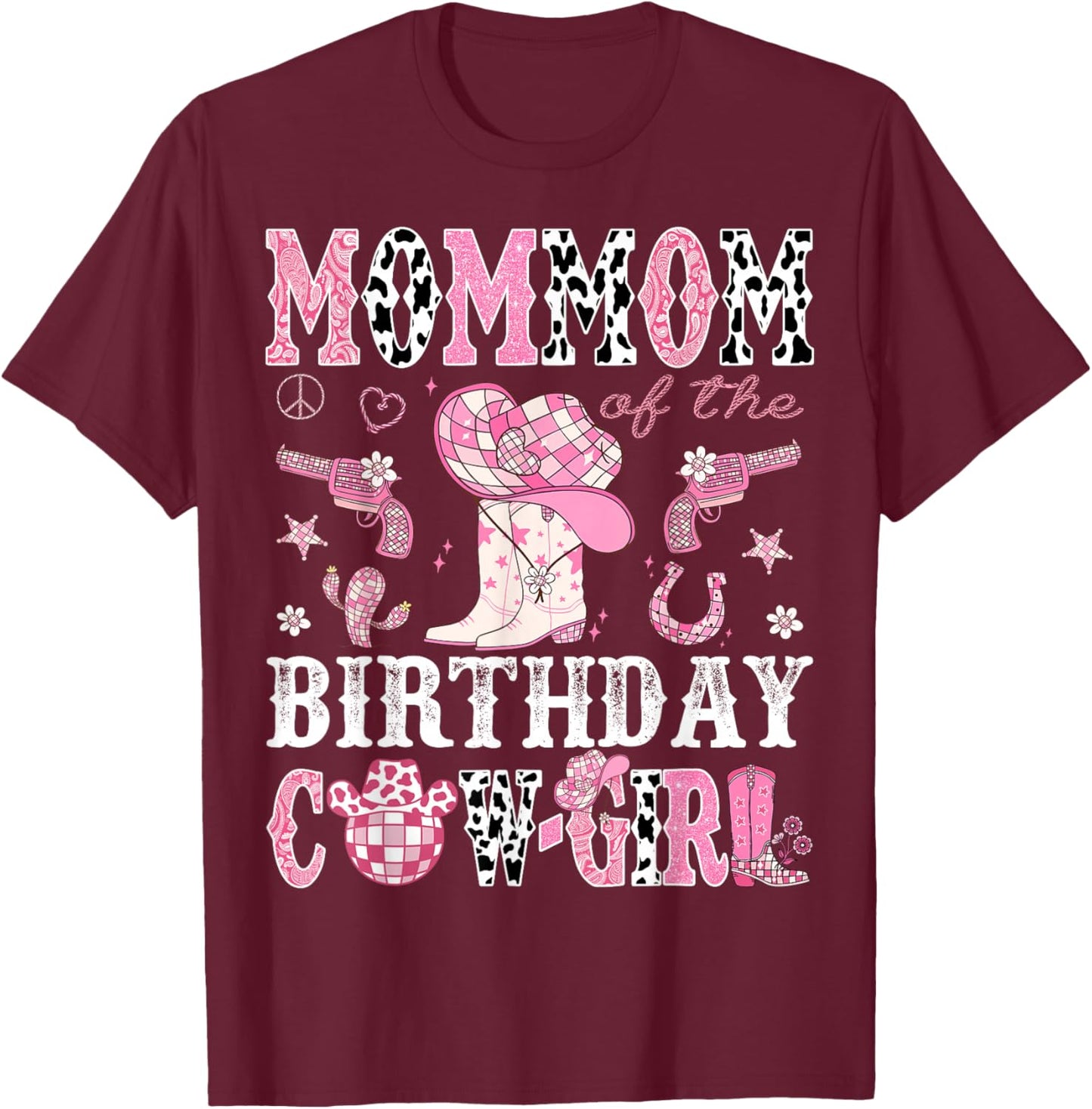 MomMom Of The Birthday Cow-Girl Pink Disco Rodeo Western T-Shirt - T-Shirt | Maroon