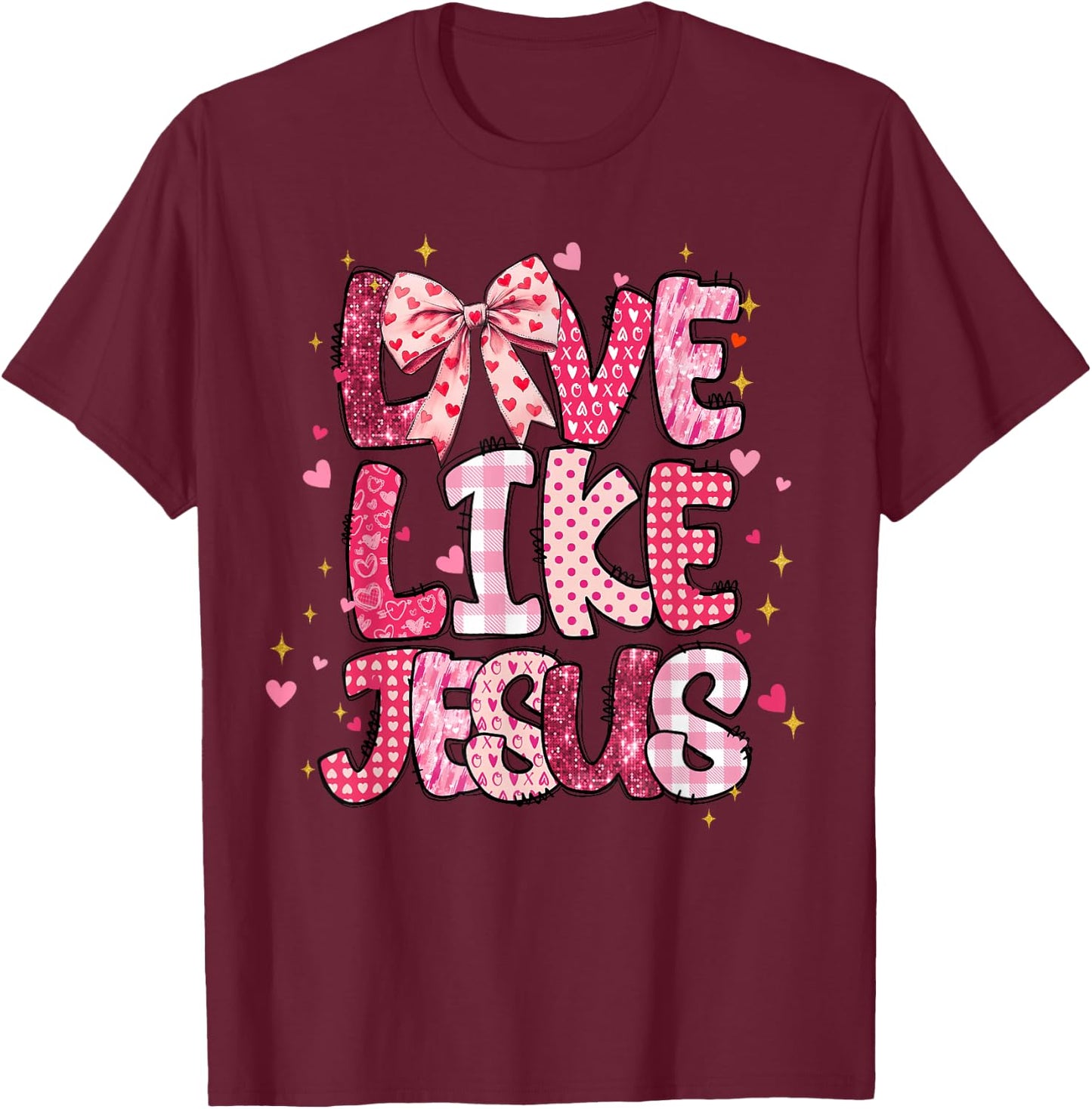Christian Love Like Jesus Valentine Day Religious Women Girl T-Shirt - T-Shirt | Maroon