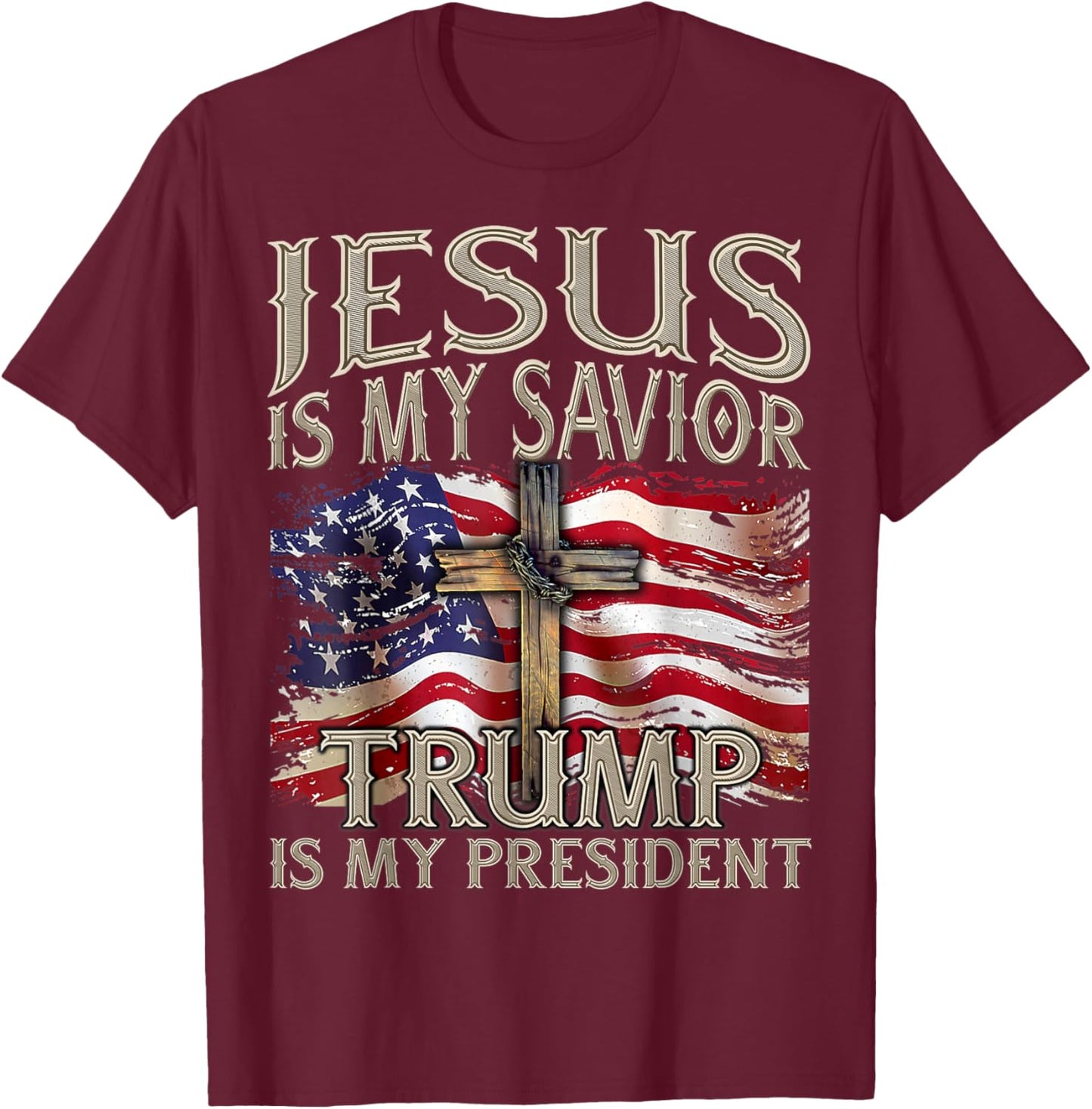 Jesus is My Savior Trump is My President 2024 American Flag T-Shirt - T-Shirt | Maroon