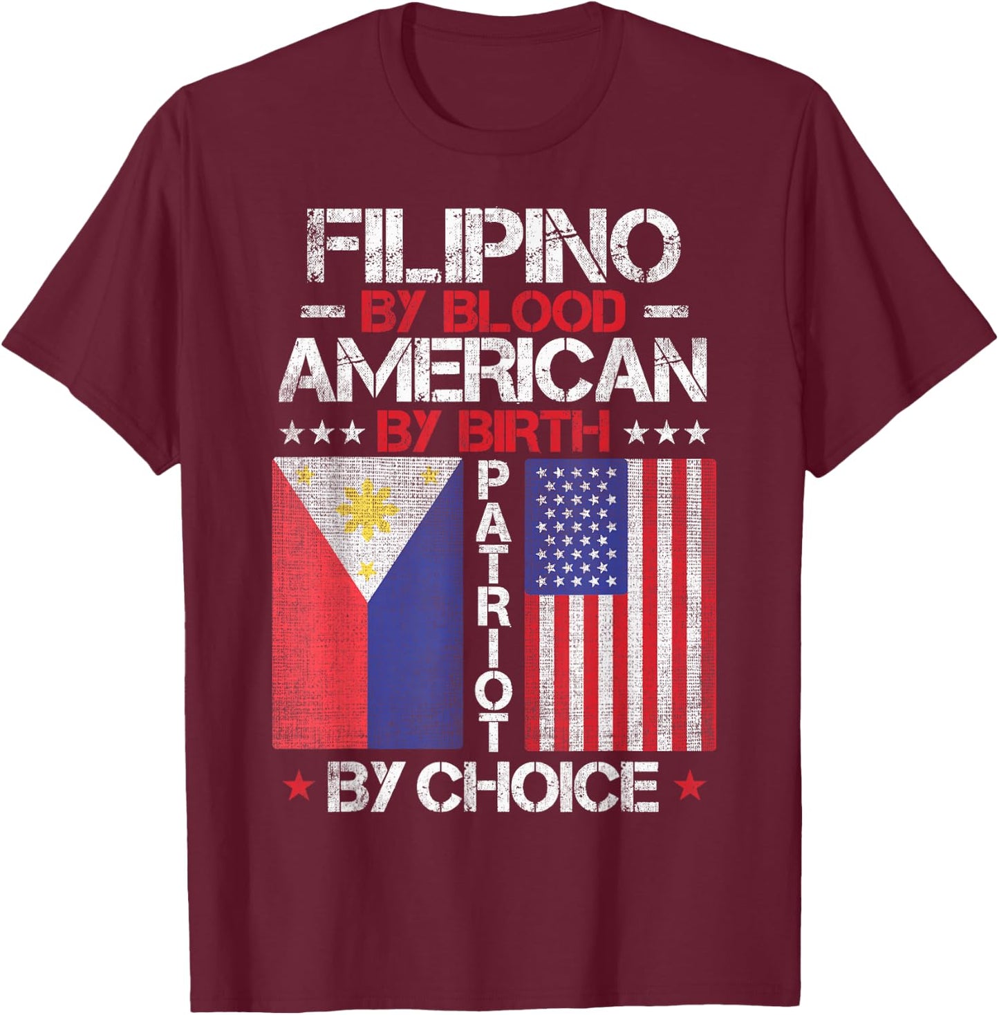 Filipino By Blood American By Birth Patriot By Choice T-Shirt - T-Shirt | Maroon