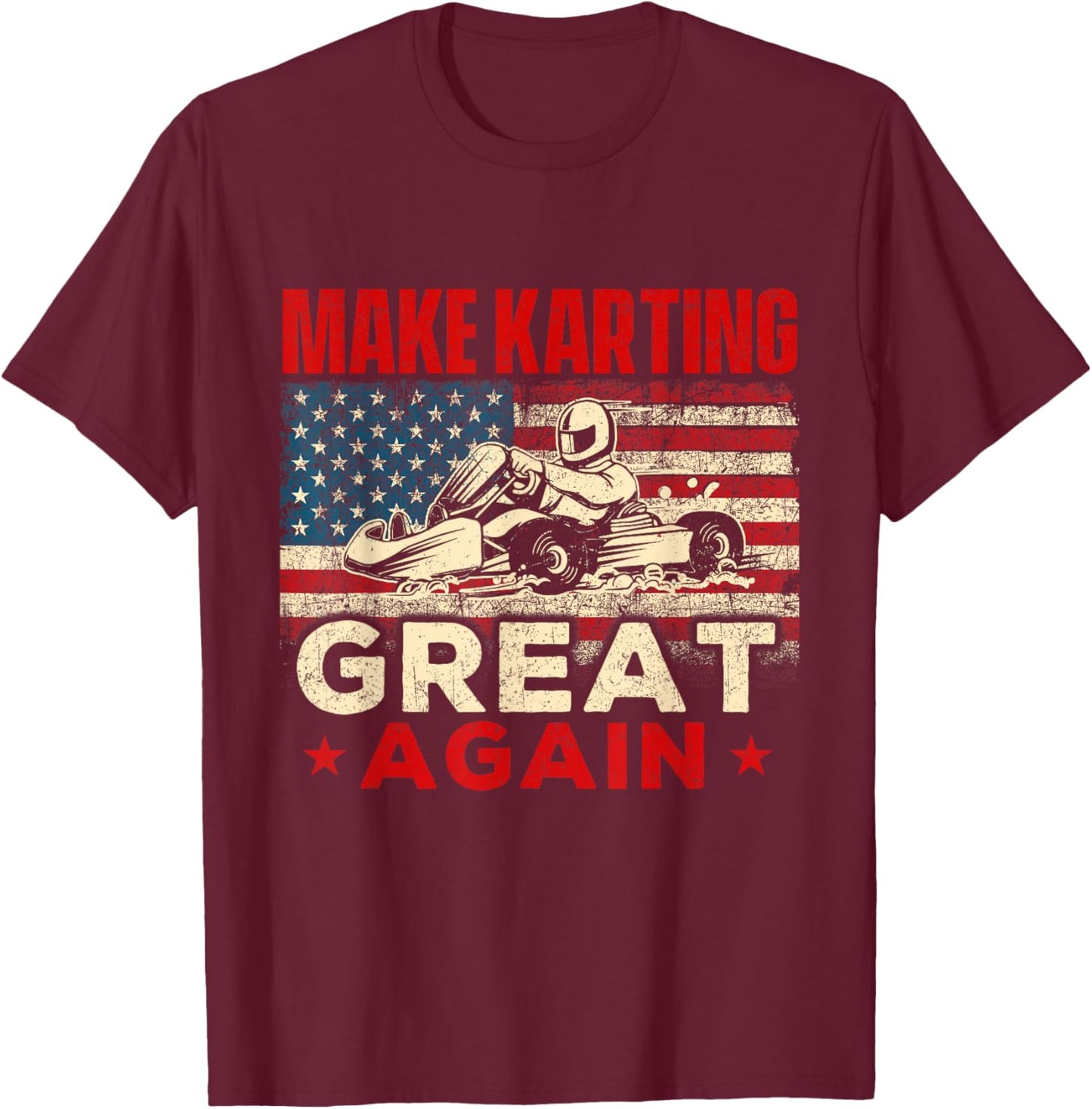 Make Go Karting Great Again - Go Kart Racer Racing T-Shirt - T-Shirt | Maroon