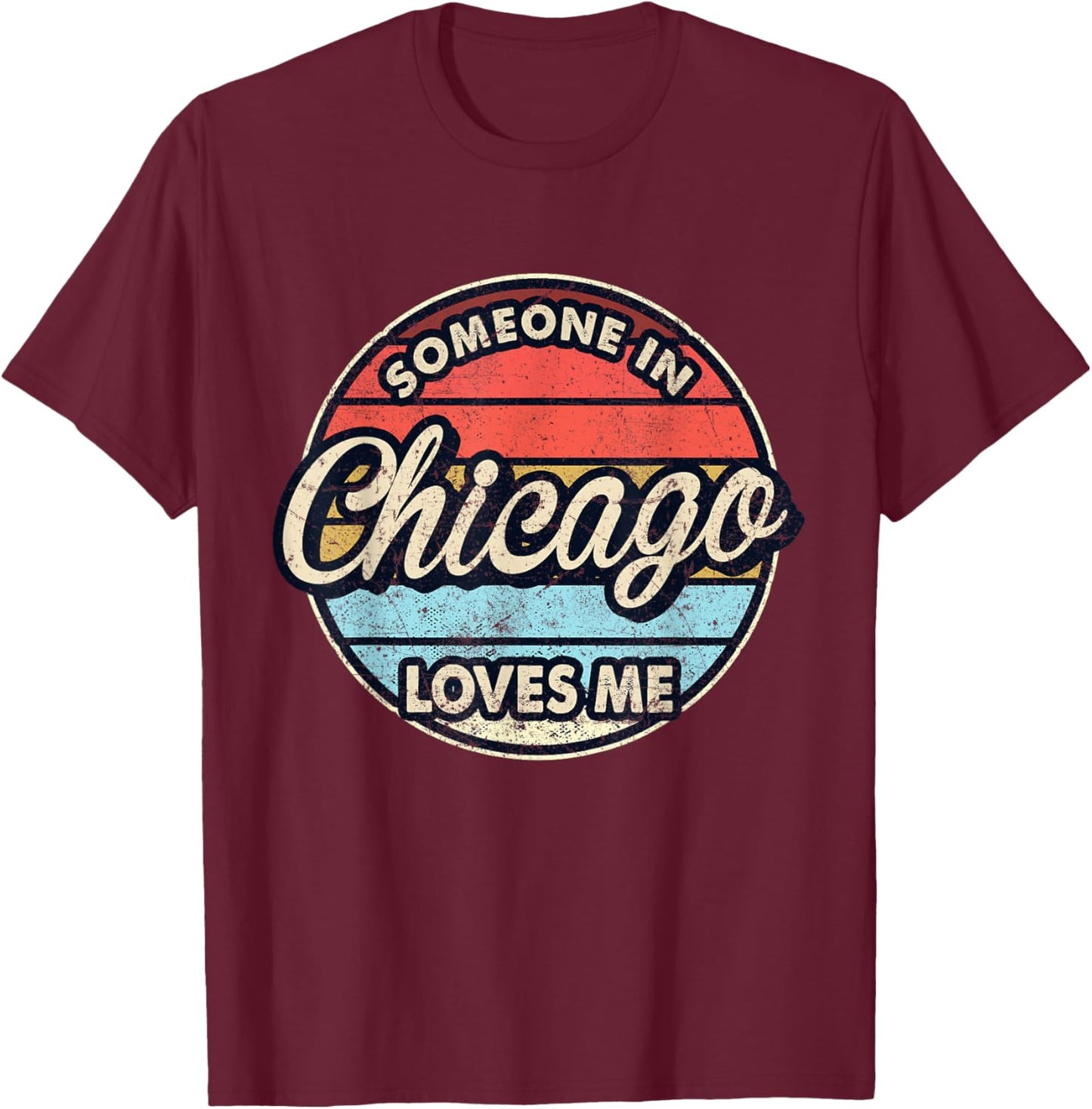 Someone In Chicago Loves Me City US USA T-Shirt - T-Shirt | Maroon