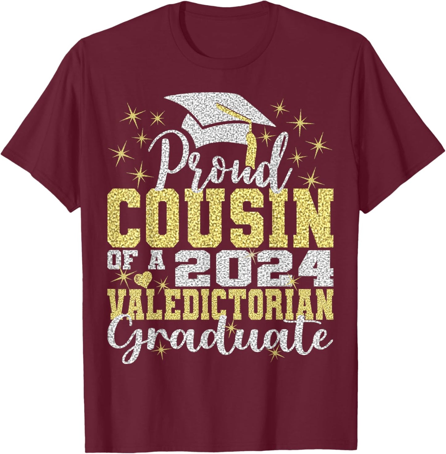 Proud Cousin of 2024 Valedictorian Class 2024 Graduate T-Shirt - T-Shirt | Maroon