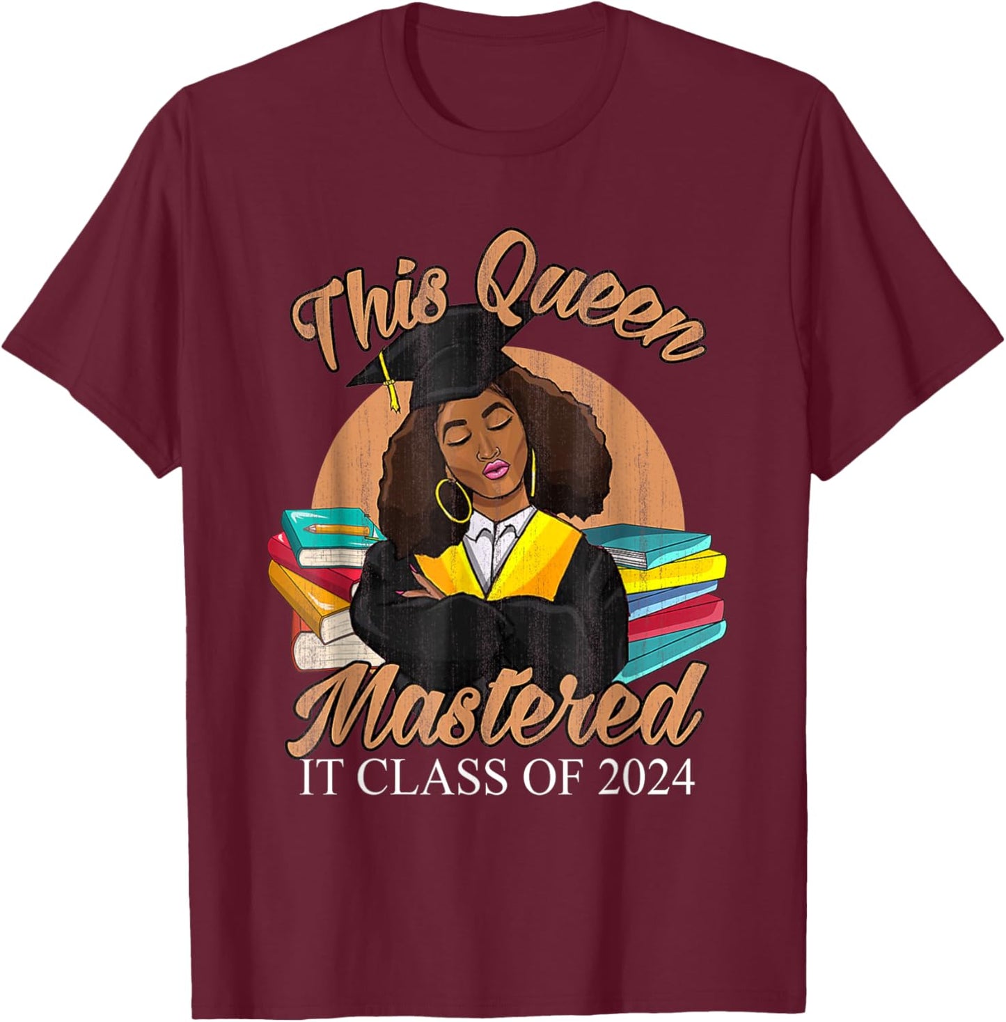 I Mastered It Masters Queen Graduation Class of 2024 College T-Shirt - T-Shirt | Maroon