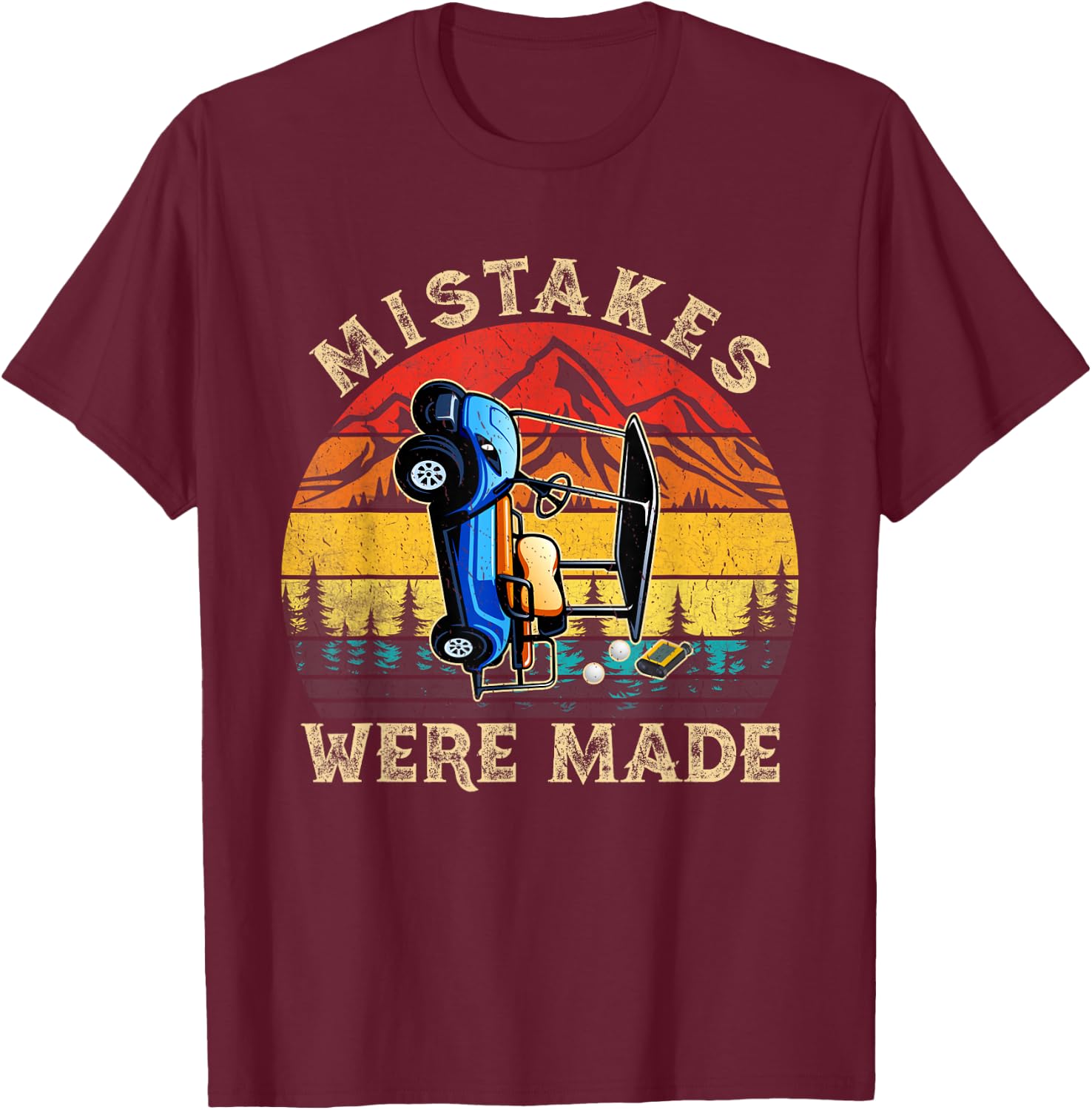 Vintage Mistakes Were Made Golf Cart Funny Golfing Golfer T-Shirt - T-Shirt | Maroon