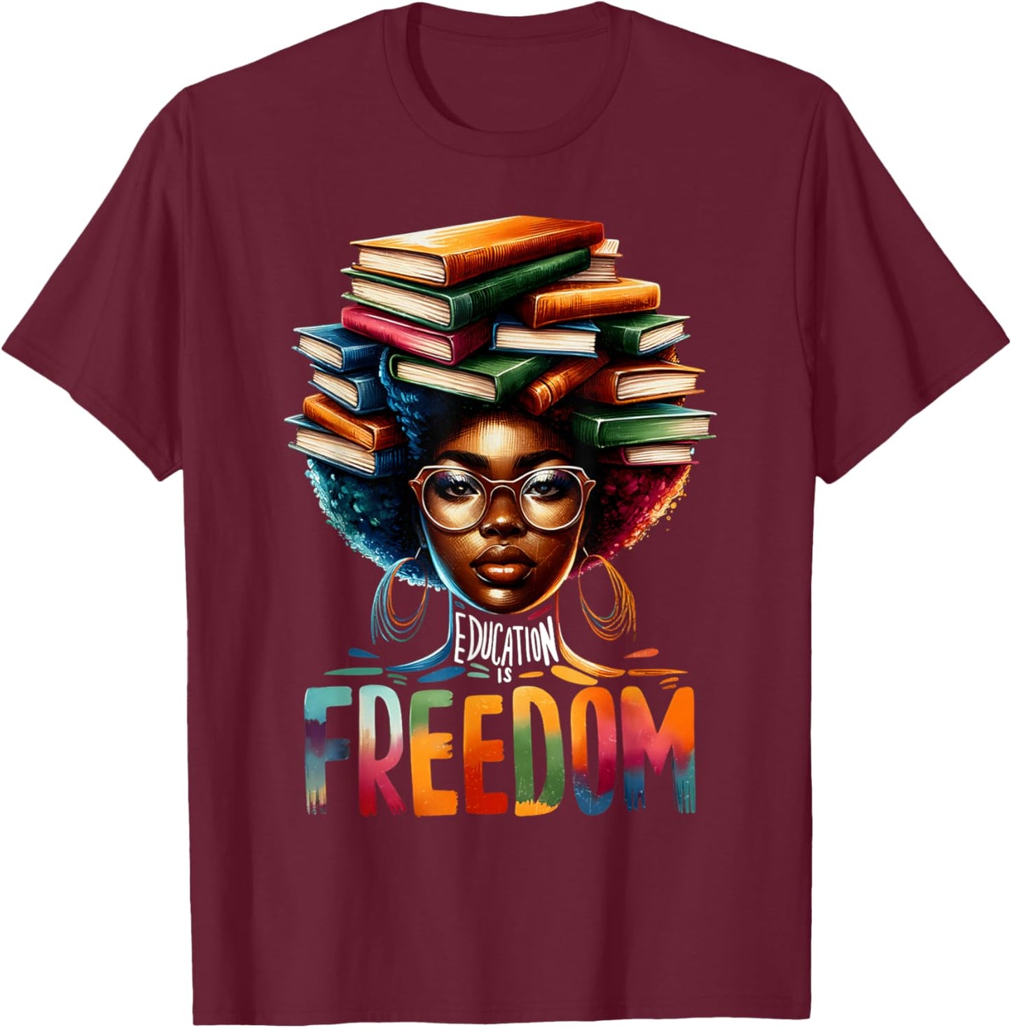 Education Is Freedom Black Teacher Books Black History Month T-Shirt - T-Shirt | Maroon