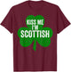 Saint Patricks Day Funny Shirt Kiss Me I'm Scottish T-Shirt - T-Shirt | Maroon