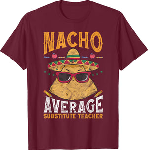 Substitute Teacher Nacho Average Substitute Teacher T-Shirt - T-Shirt | Maroon