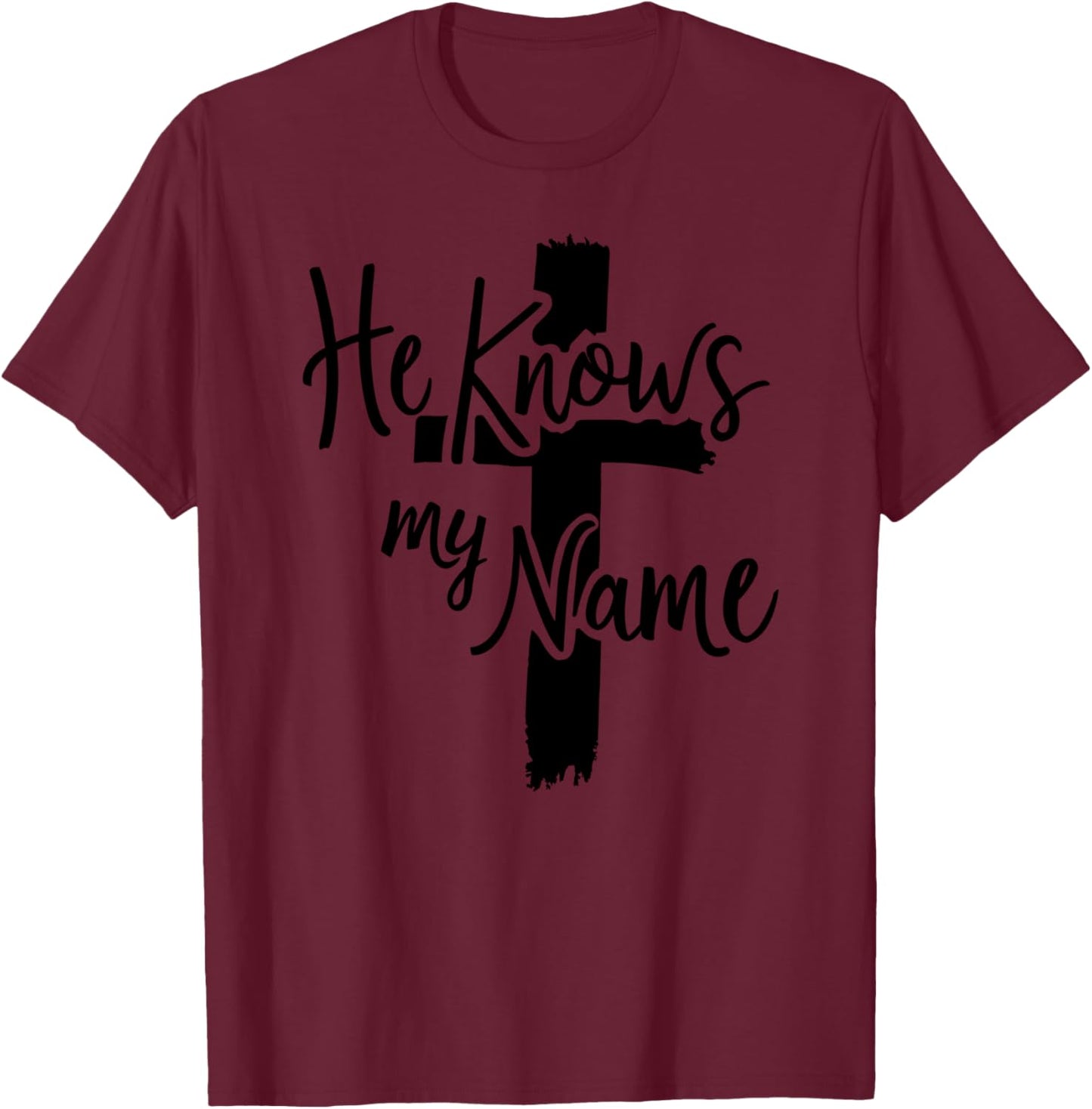 He Knows My Name Bible Religious God Jesus Isaiah 43:1 Pray T-Shirt - T-Shirt | Maroon