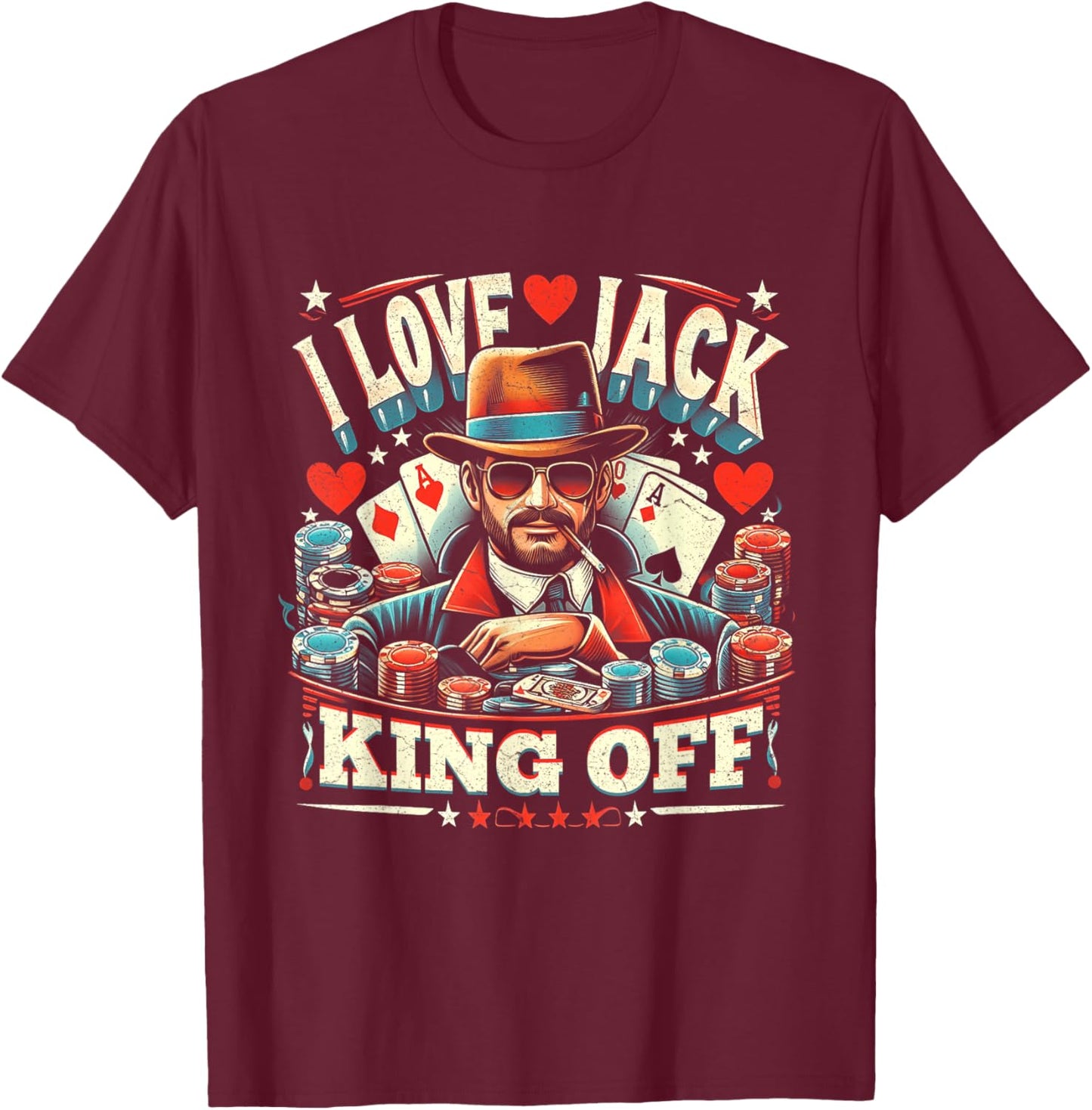 Casino Poker Player Quote I Love Jack King Off Gambling T-Shirt - T-Shirt | Maroon