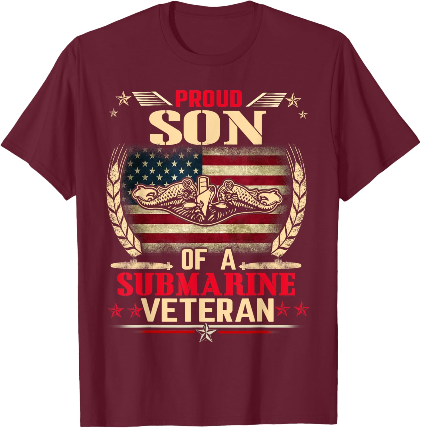 Proud Son Of a Submarine Veteran Funny Memorial Patriotic T-Shirt - T-Shirt | Maroon