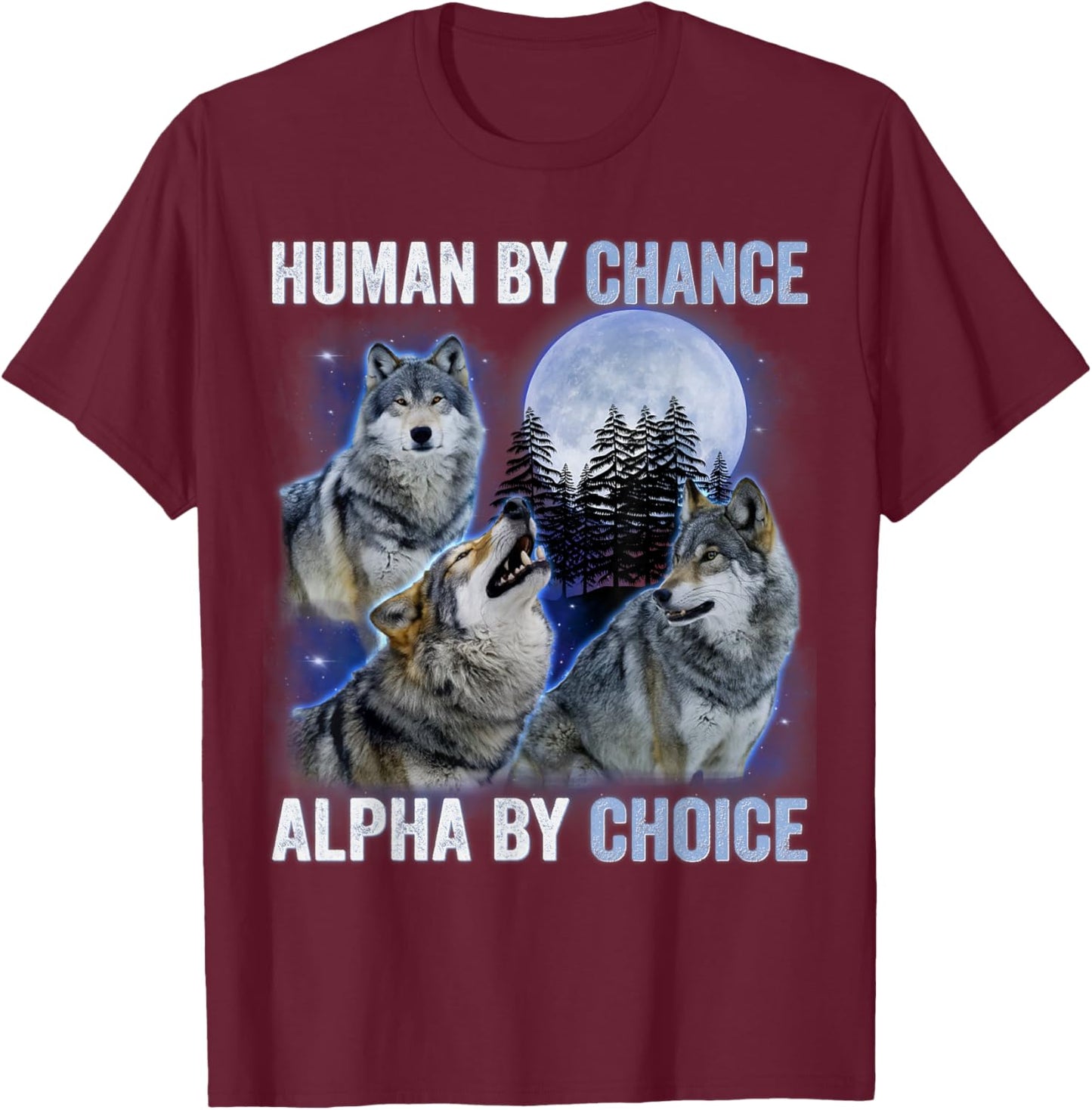 Human By Chance Alpha By Choice Alpha Wolf Women T-Shirt - T-Shirt | Maroon