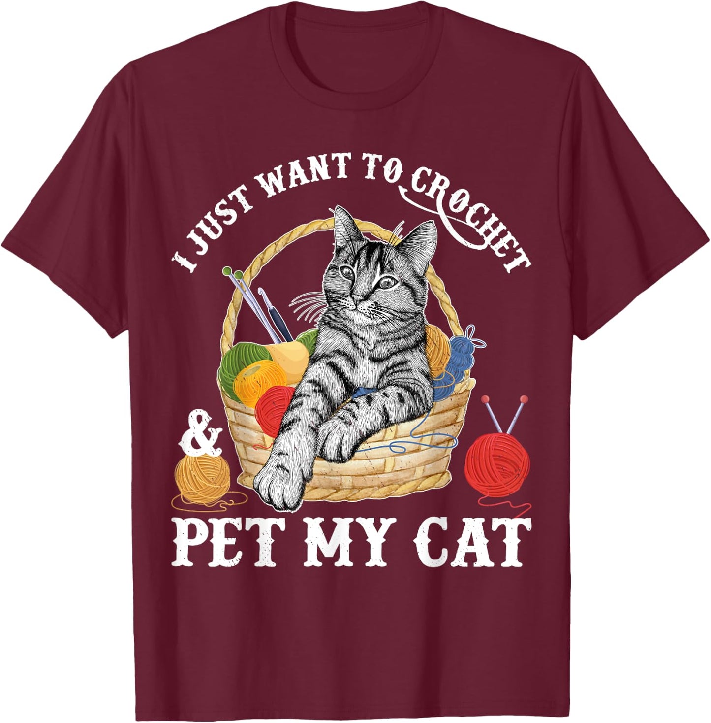 Crocheter Gifts I Just Want To Crochet And Pet My Cat Women T-Shirt - T-Shirt | Maroon