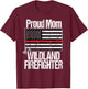 Red Line Flag - Proud Mom of a Wildland Firefighter T-Shirt - T-Shirt | Maroon
