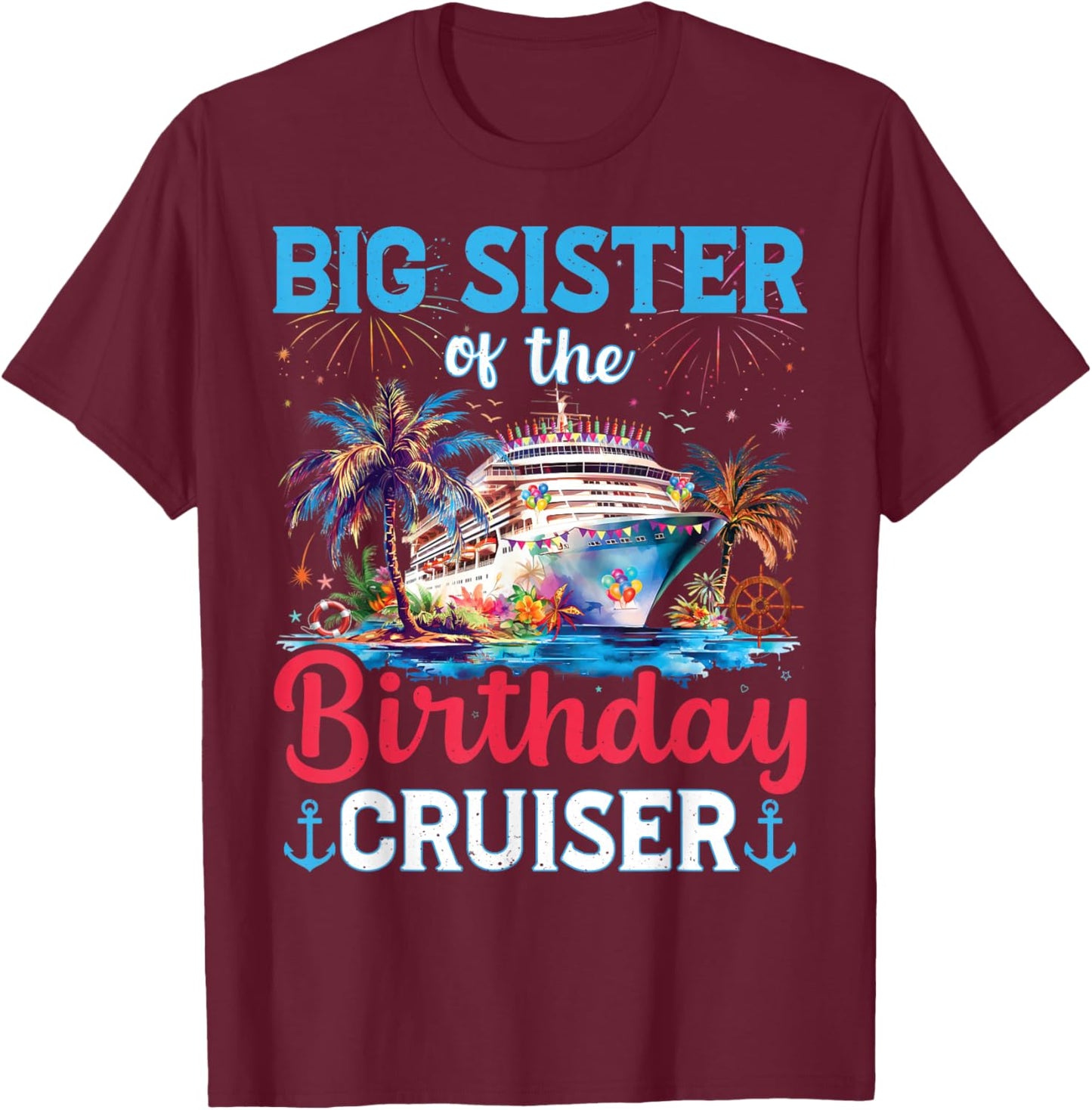 Big Sisters Of The Birthday Cruiser Funny Cruise Birthday T-Shirt - T-Shirt | Maroon