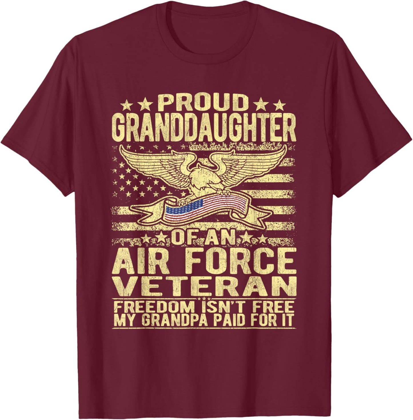 Proud Granddaughter Of Air Force Veteran Freedom Isn't Free T-Shirt - T-Shirt | Maroon