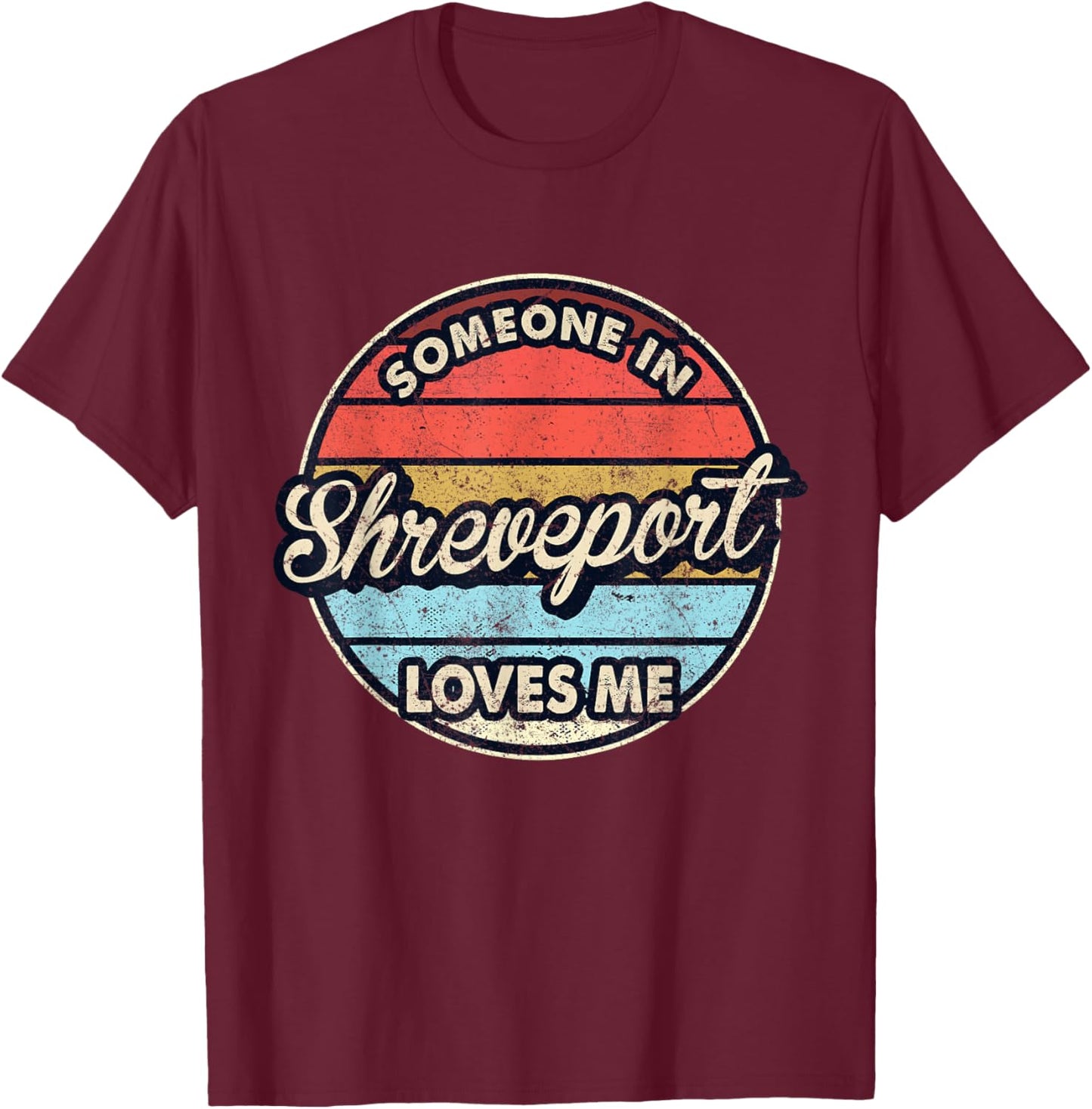 Someone In Shreveport Loves Me City US USA T-Shirt - T-Shirt | Maroon